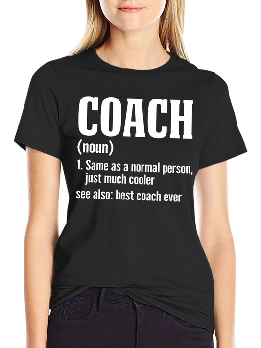 Coach Definition T-Shirt: Coolest Coach Ever!