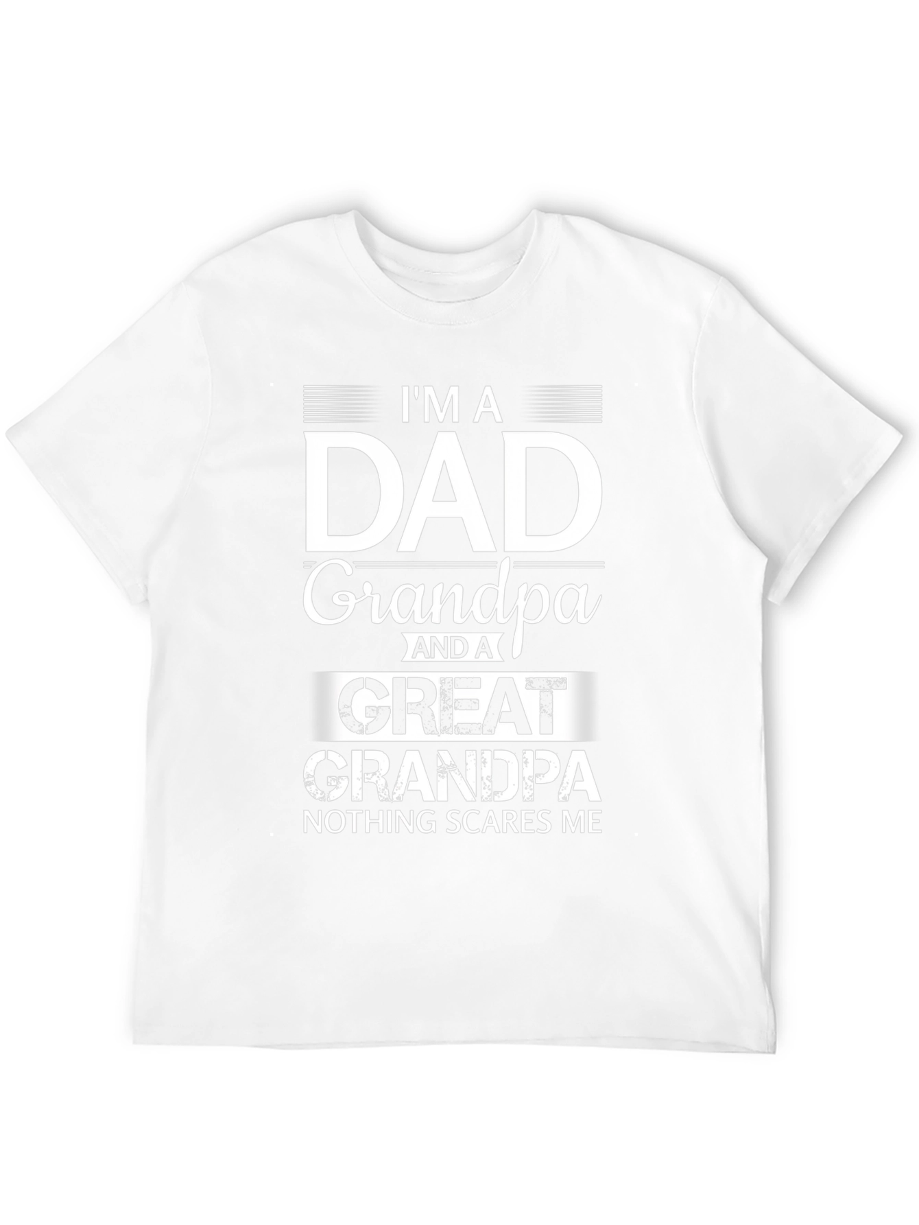 Im a Dad Grandpa Great Grandpa T-Shirt