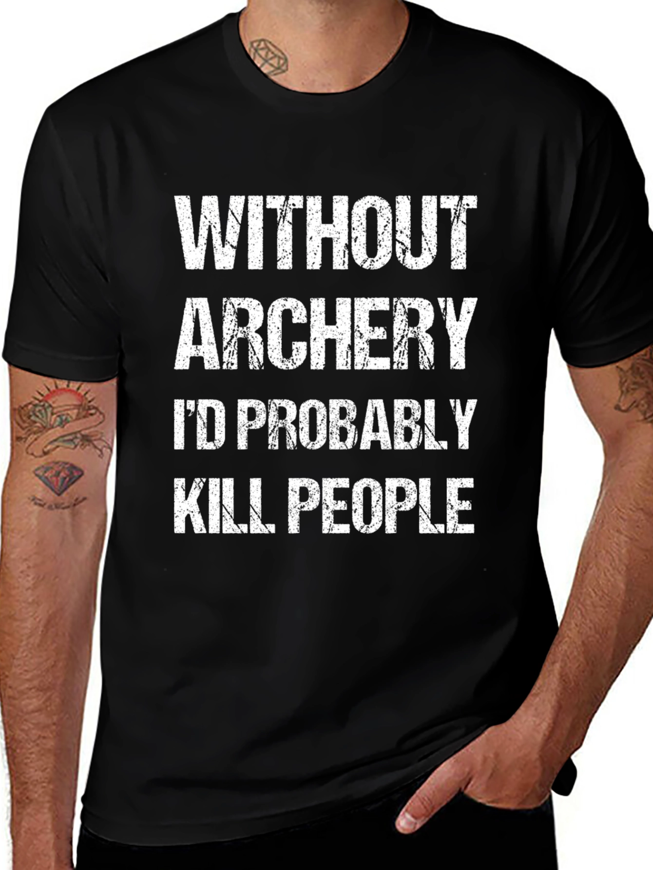 Funny Archery T-Shirt: Without Archery Id Kill People