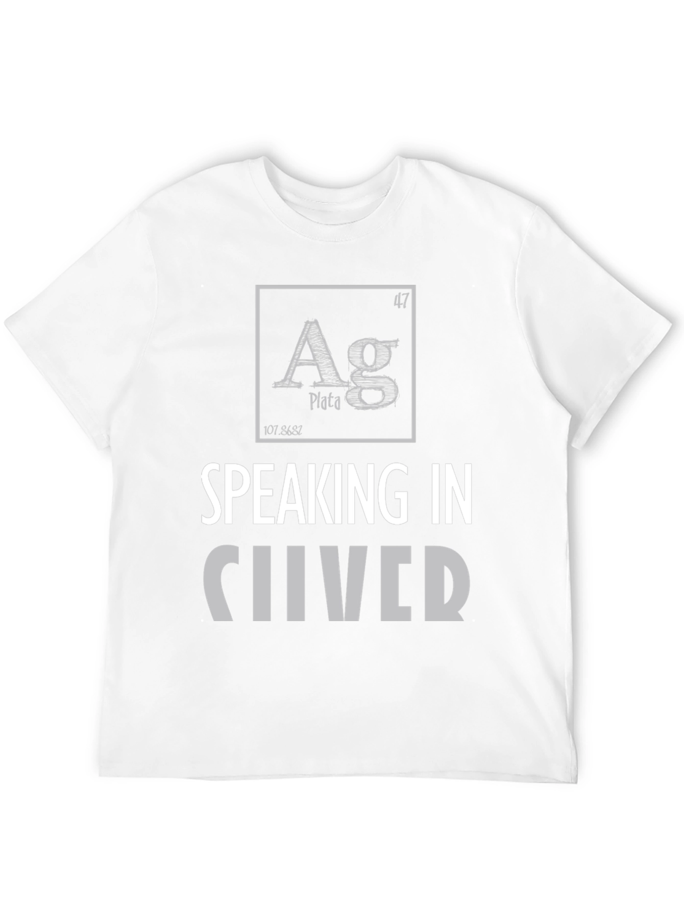 Speaking in Silver T-Shirt - Periodic Table Element Tee