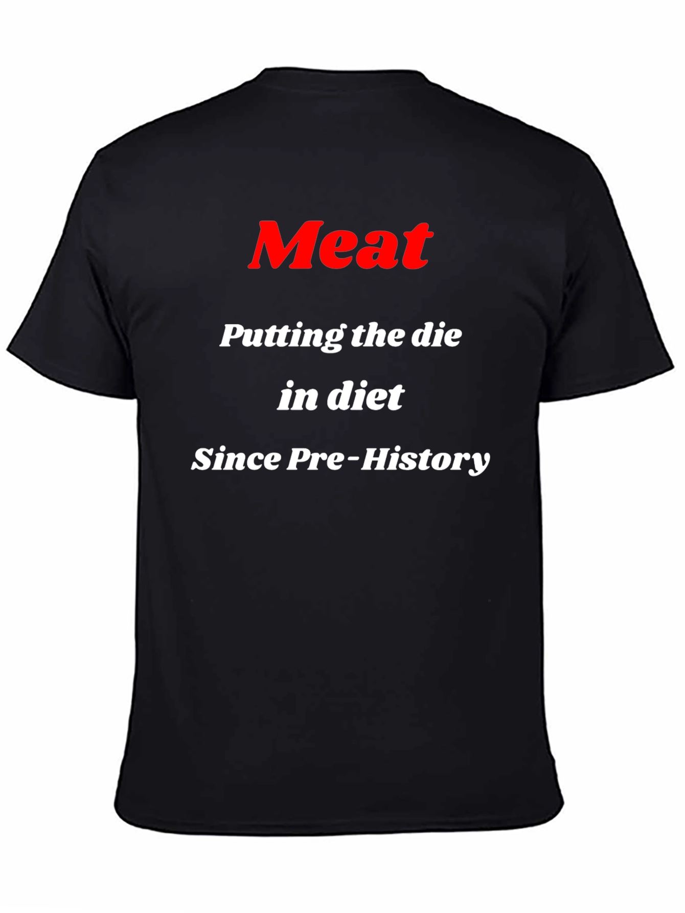 Meat Putting the Die in Diet T-Shirt