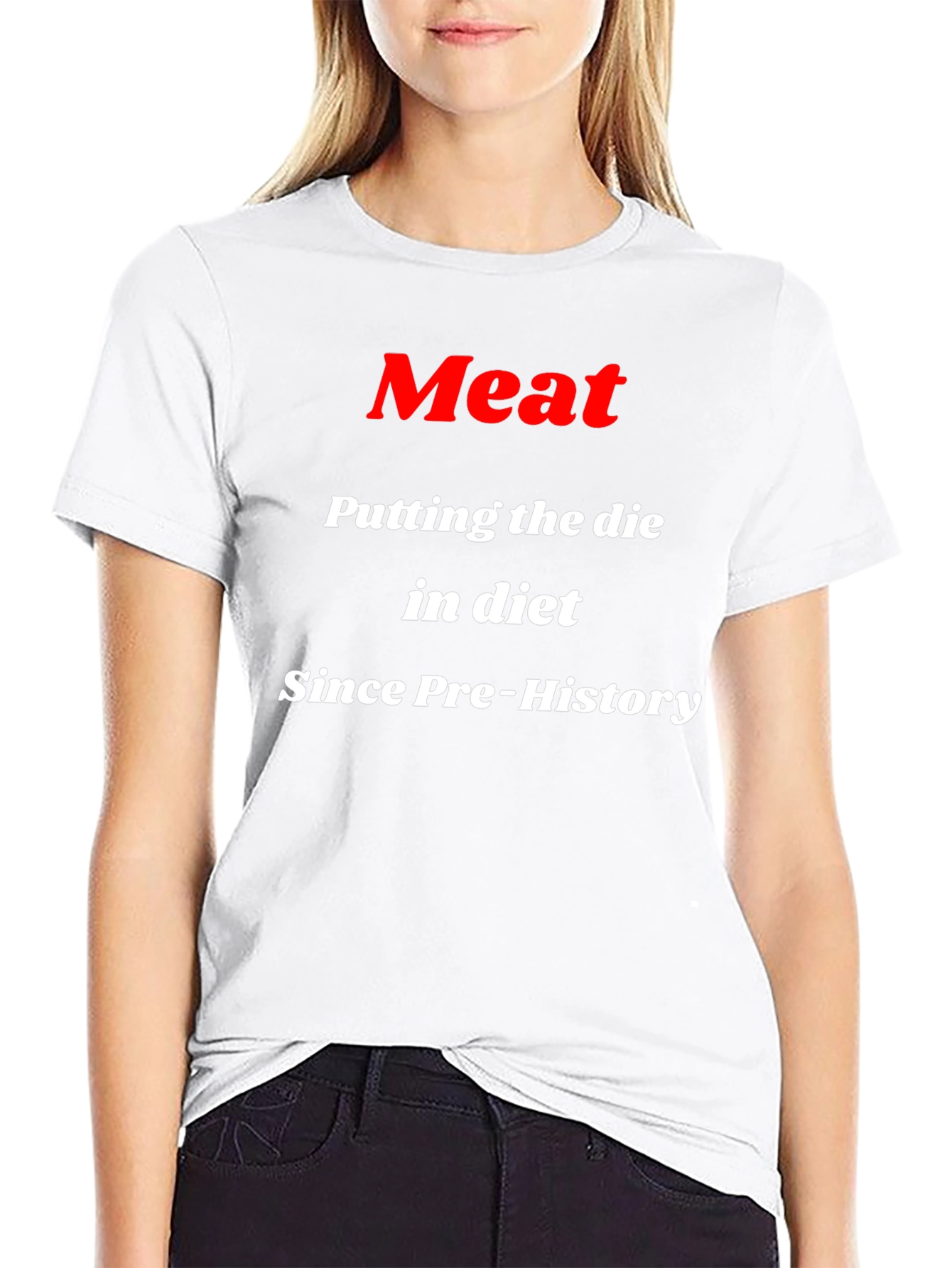 Meat Putting the Die in Diet T-Shirt