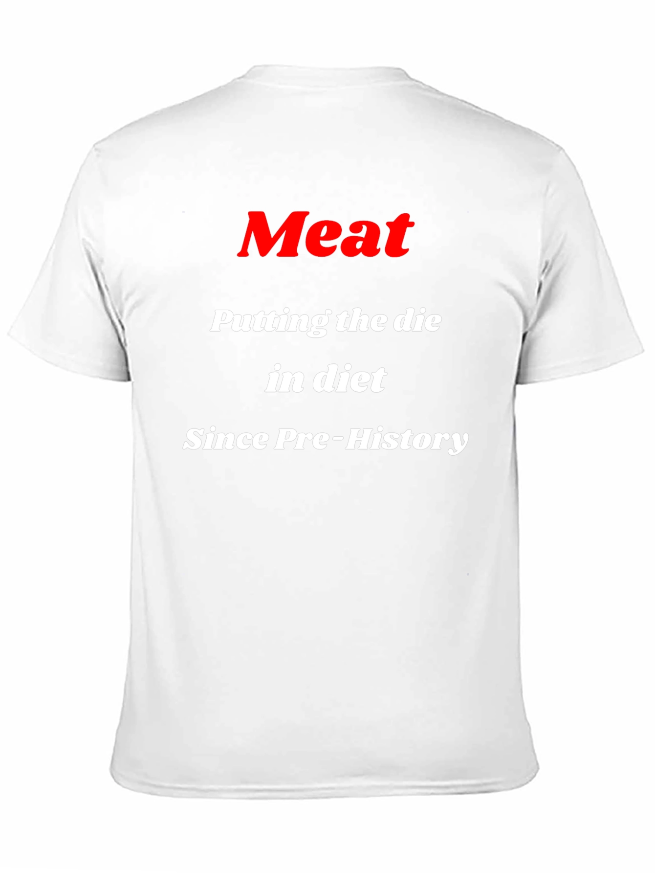 Meat Putting the Die in Diet T-Shirt