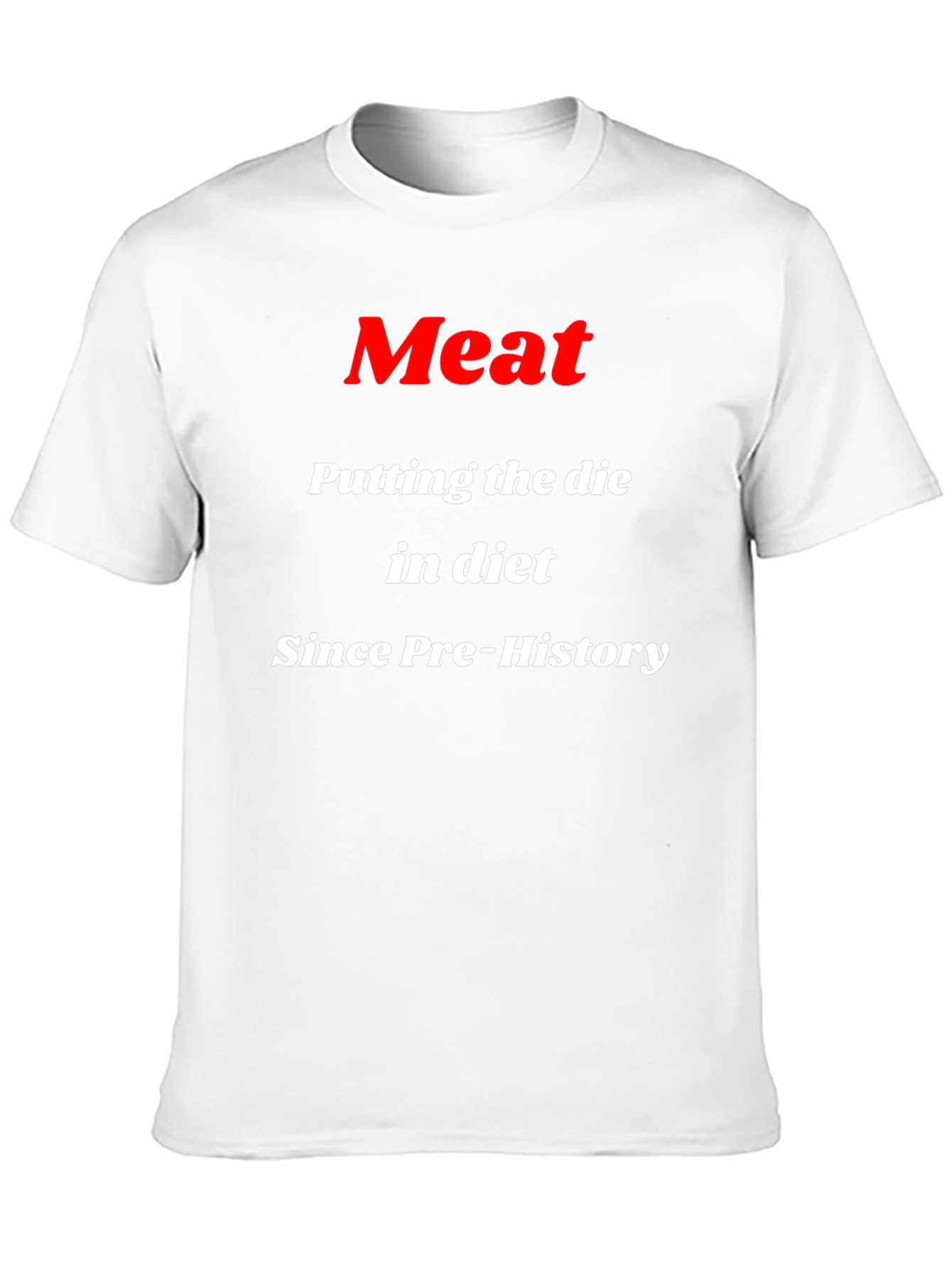 Meat Putting the Die in Diet T-Shirt