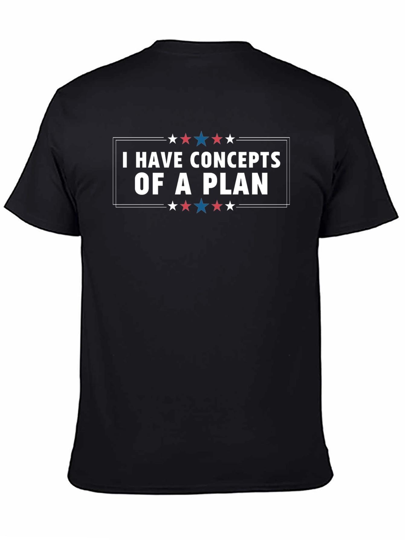 I Have Concepts Of A Plan Graphic Tee