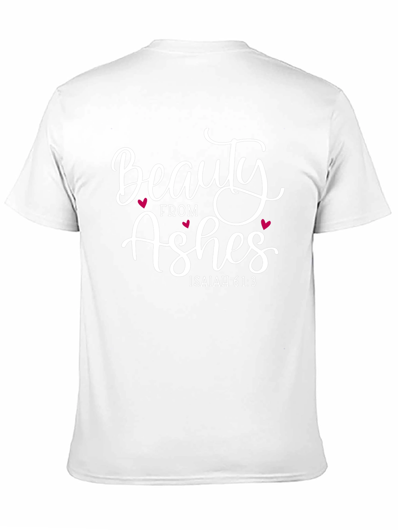 Beauty from Ashes T-Shirt - Isaiah 61:3 Graphic Tee