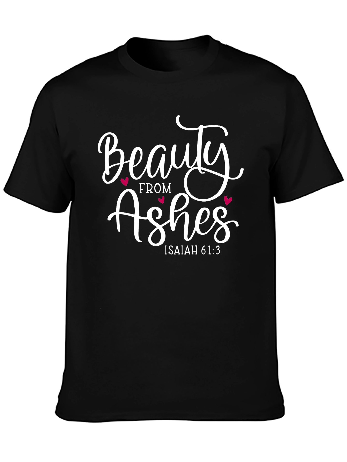 Beauty from Ashes T-Shirt - Isaiah 61:3 Graphic Tee