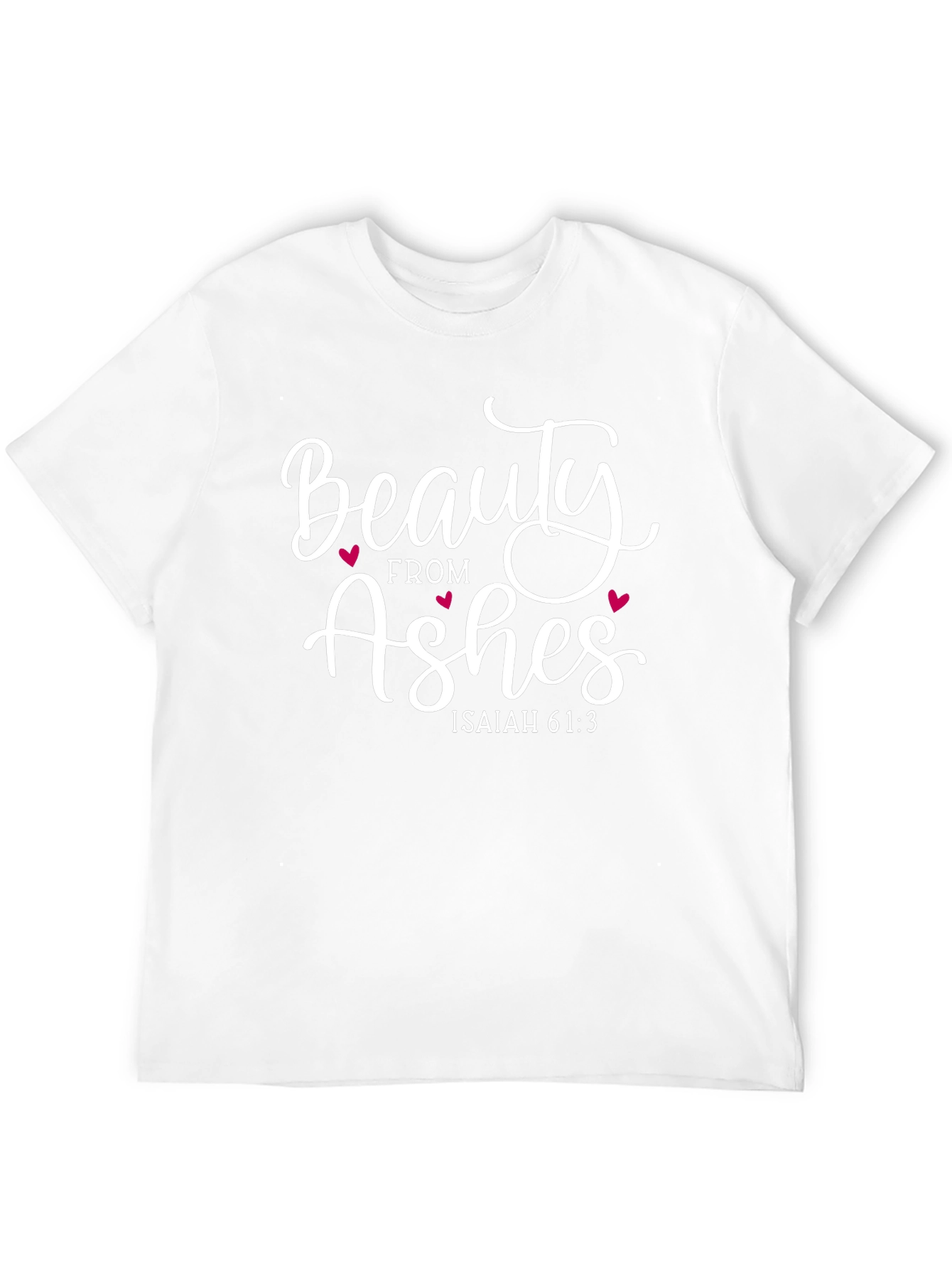 Beauty from Ashes T-Shirt - Isaiah 61:3 Graphic Tee