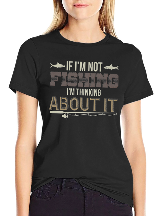 Fishing Graphic Tee - If Im Not Fishing T-Shirt