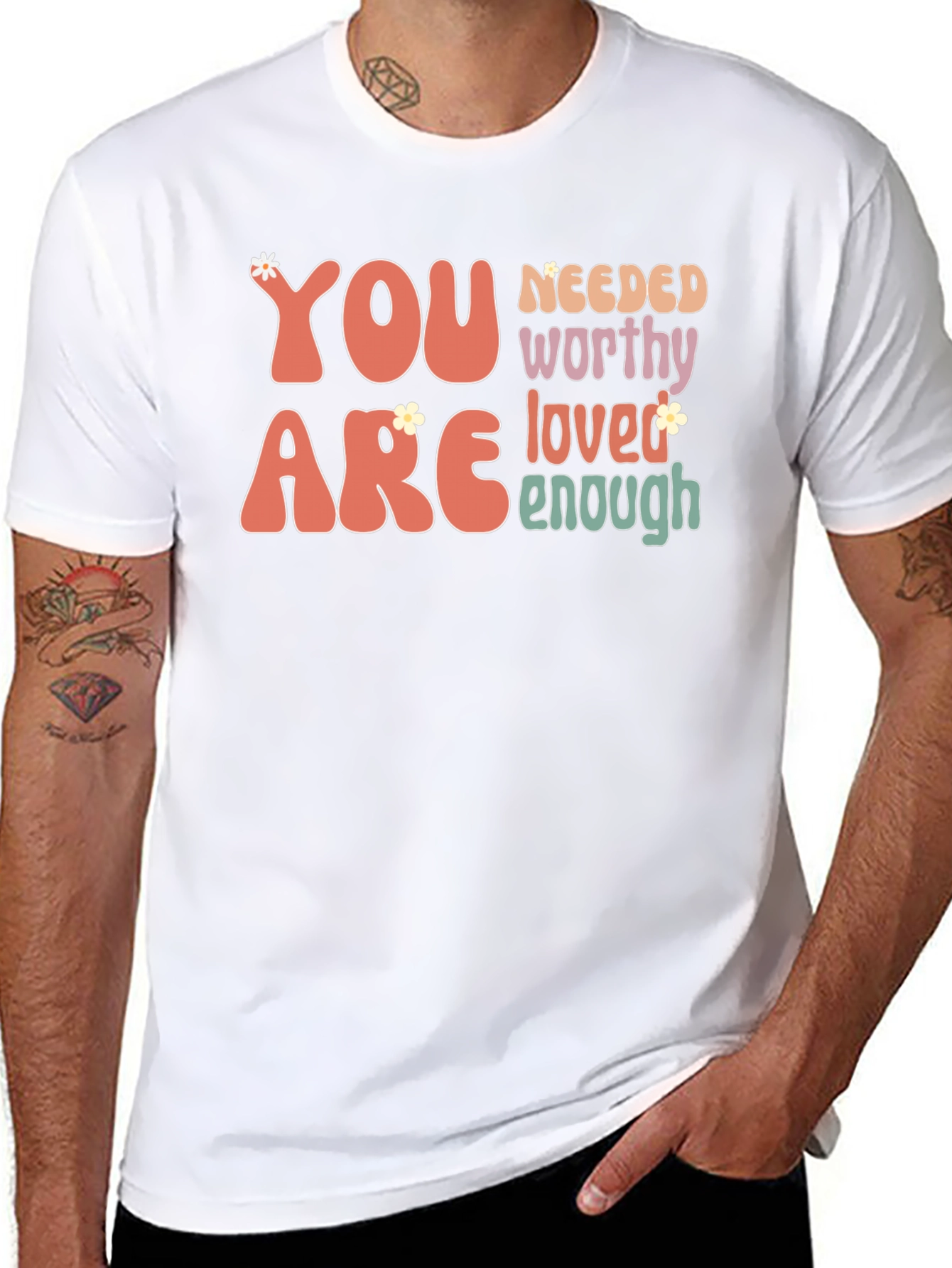 You Are Needed Worthy Loved Enough Tee