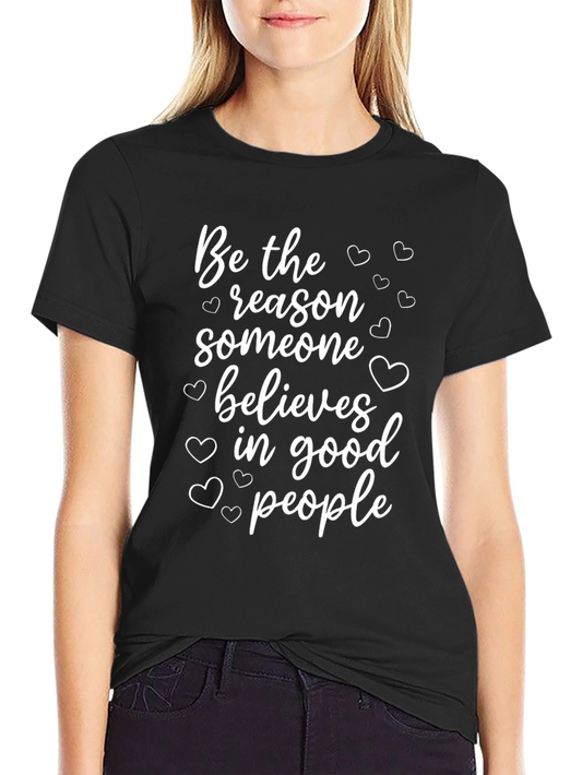 Be The Reason T-Shirt