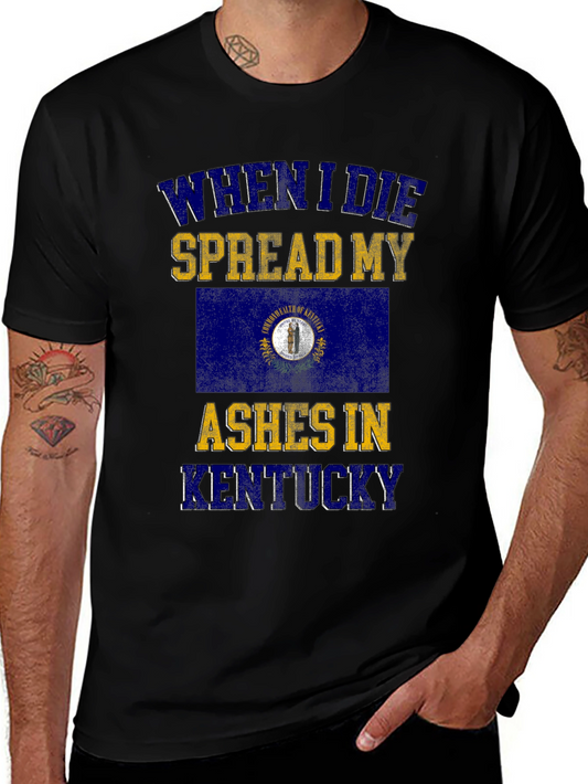 Kentucky Ashes T-Shirt - When I Die Spread My Ashes
