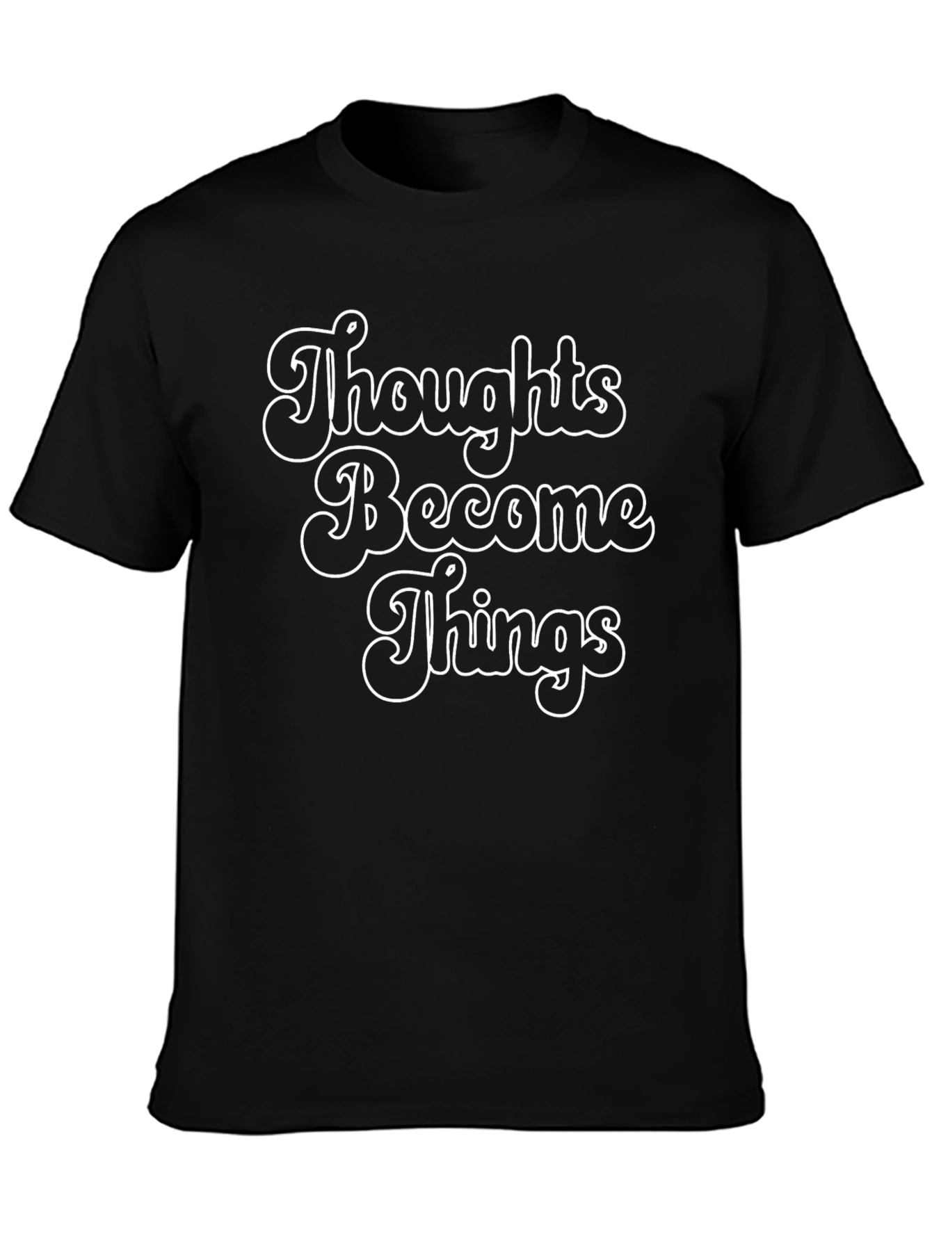 Thoughts Become Things Black T-Shirt