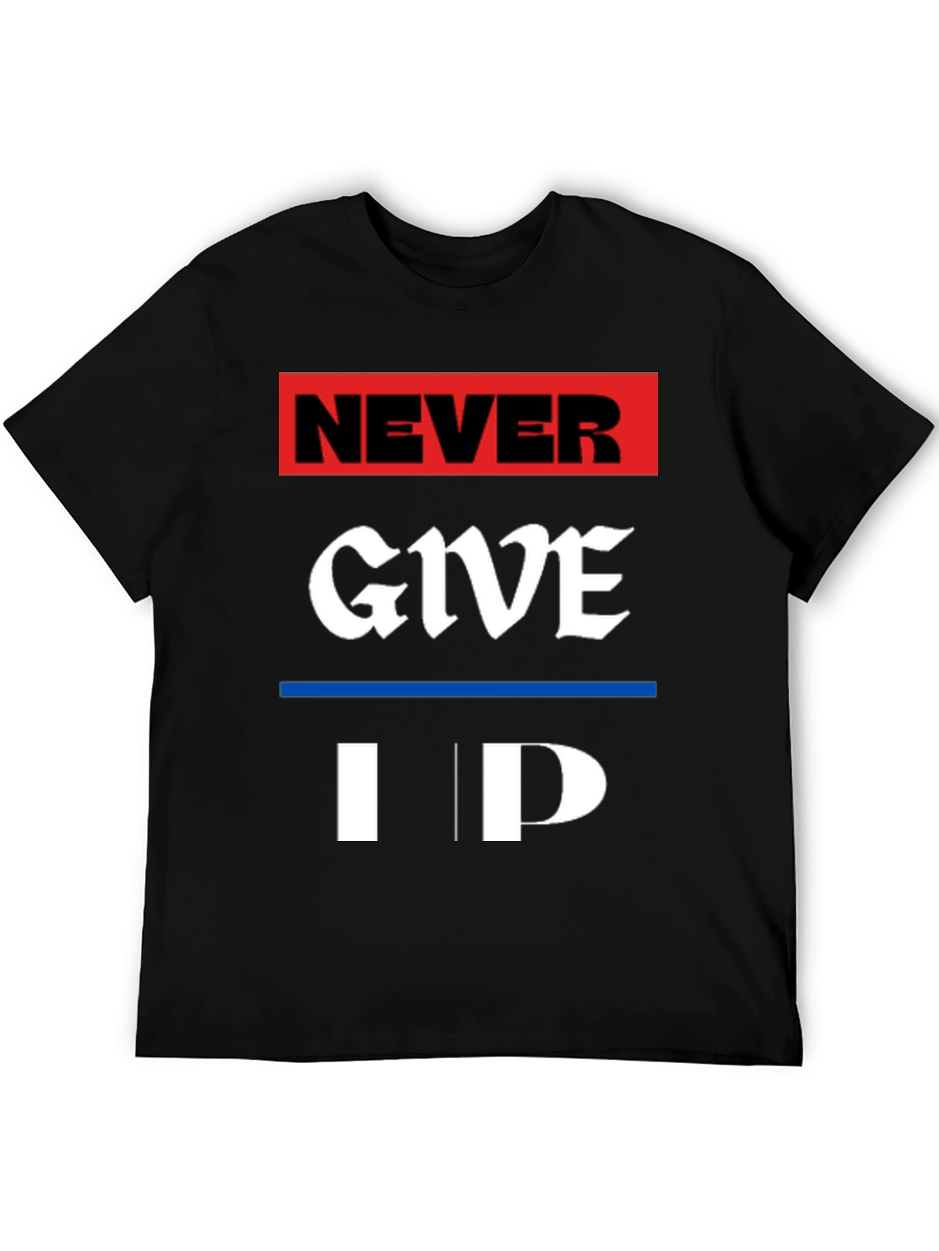 Never Give Up Graphic Tee - Motivational T-Shirt