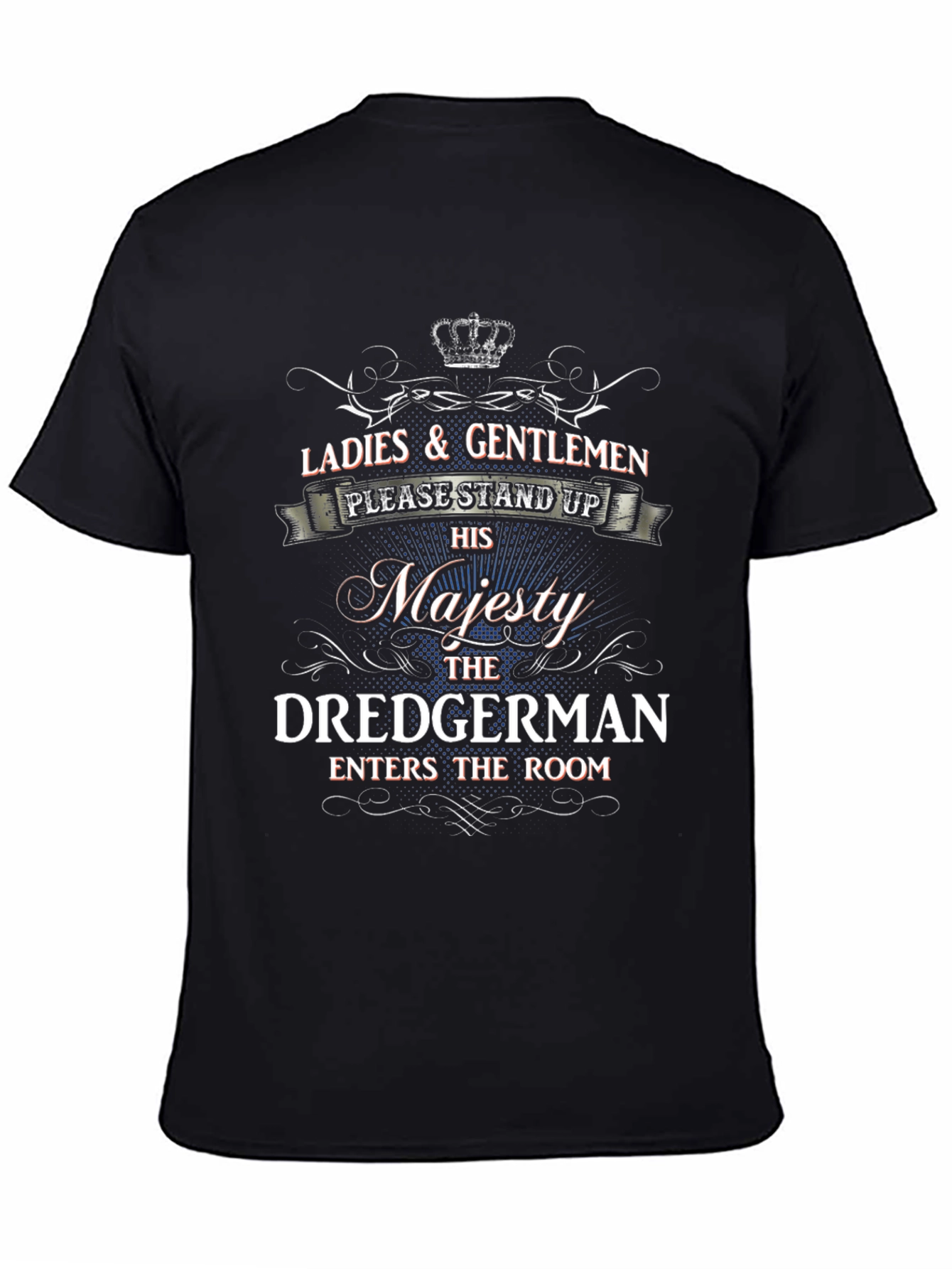 Dredgerman Majesty T-Shirt - Novelty Graphic Tee