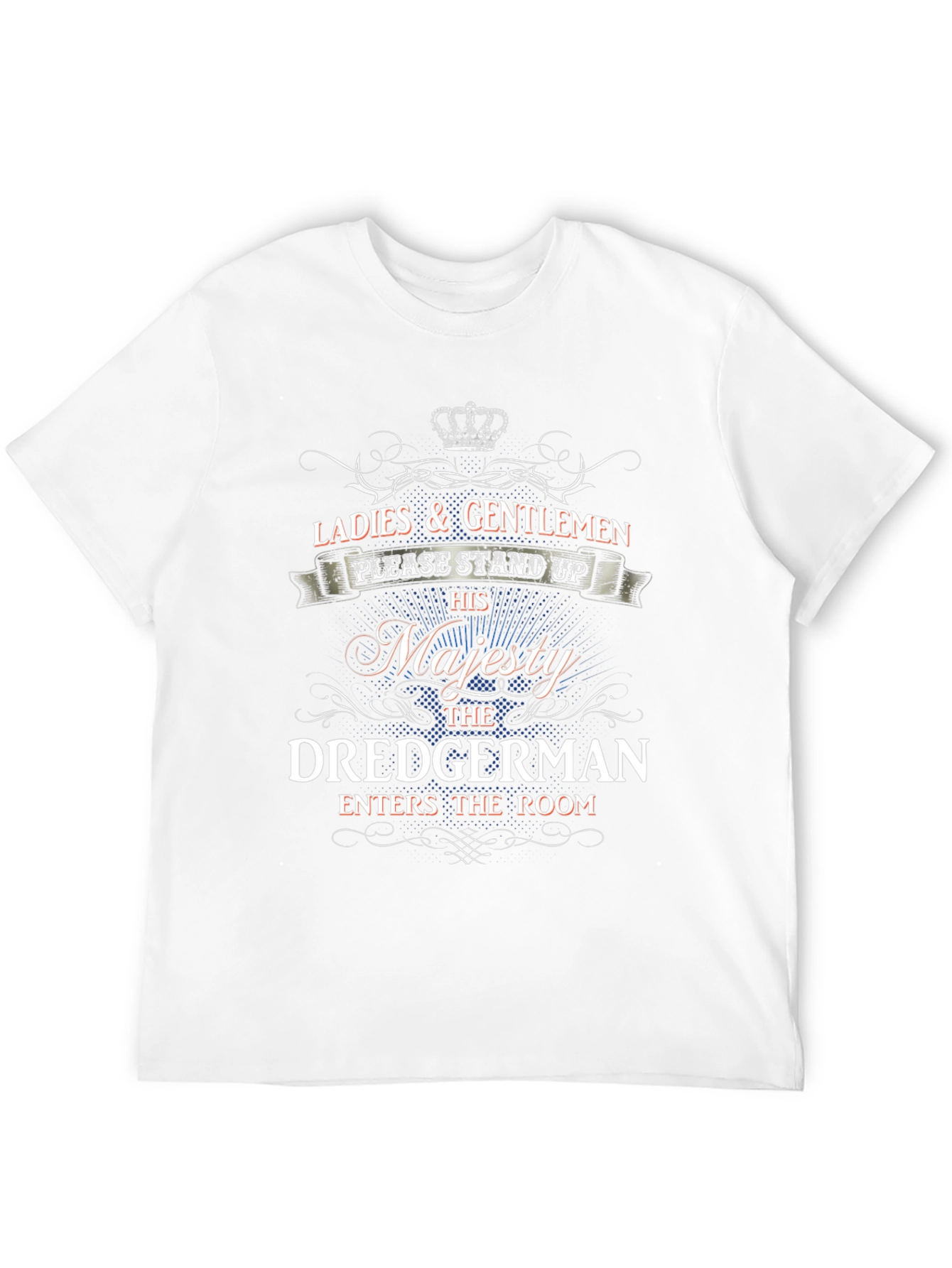 Dredgerman Majesty T-Shirt - Novelty Graphic Tee