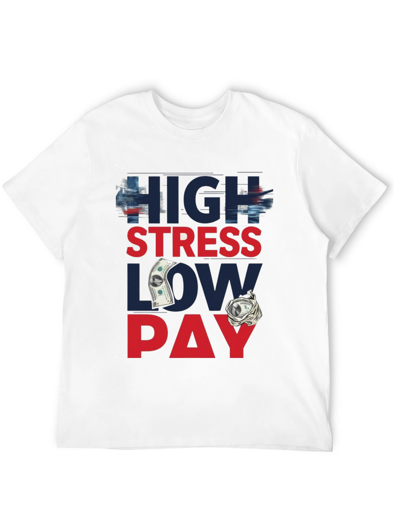 High Stress Low Pay Graphic T-Shirt