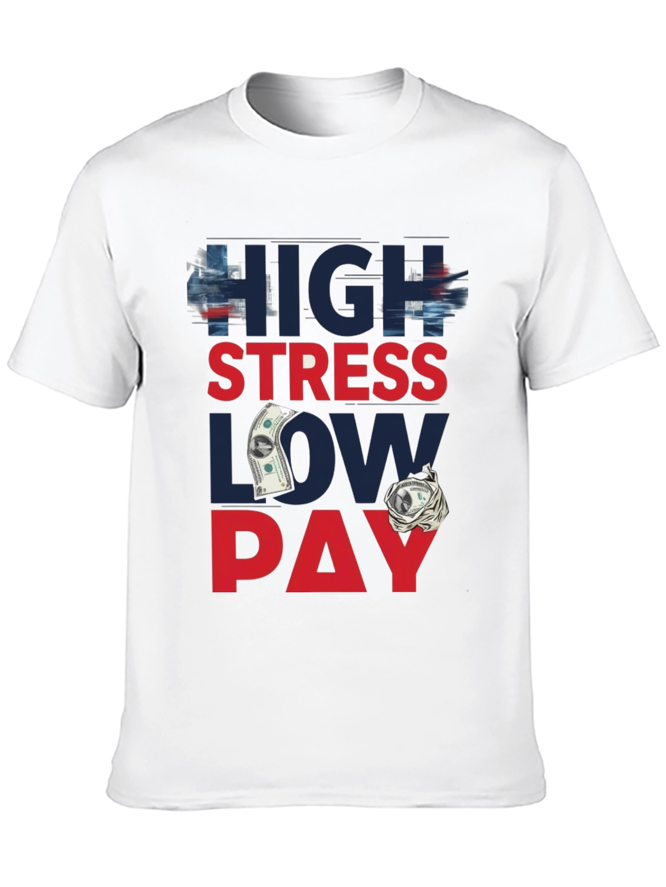 High Stress Low Pay Graphic T-Shirt