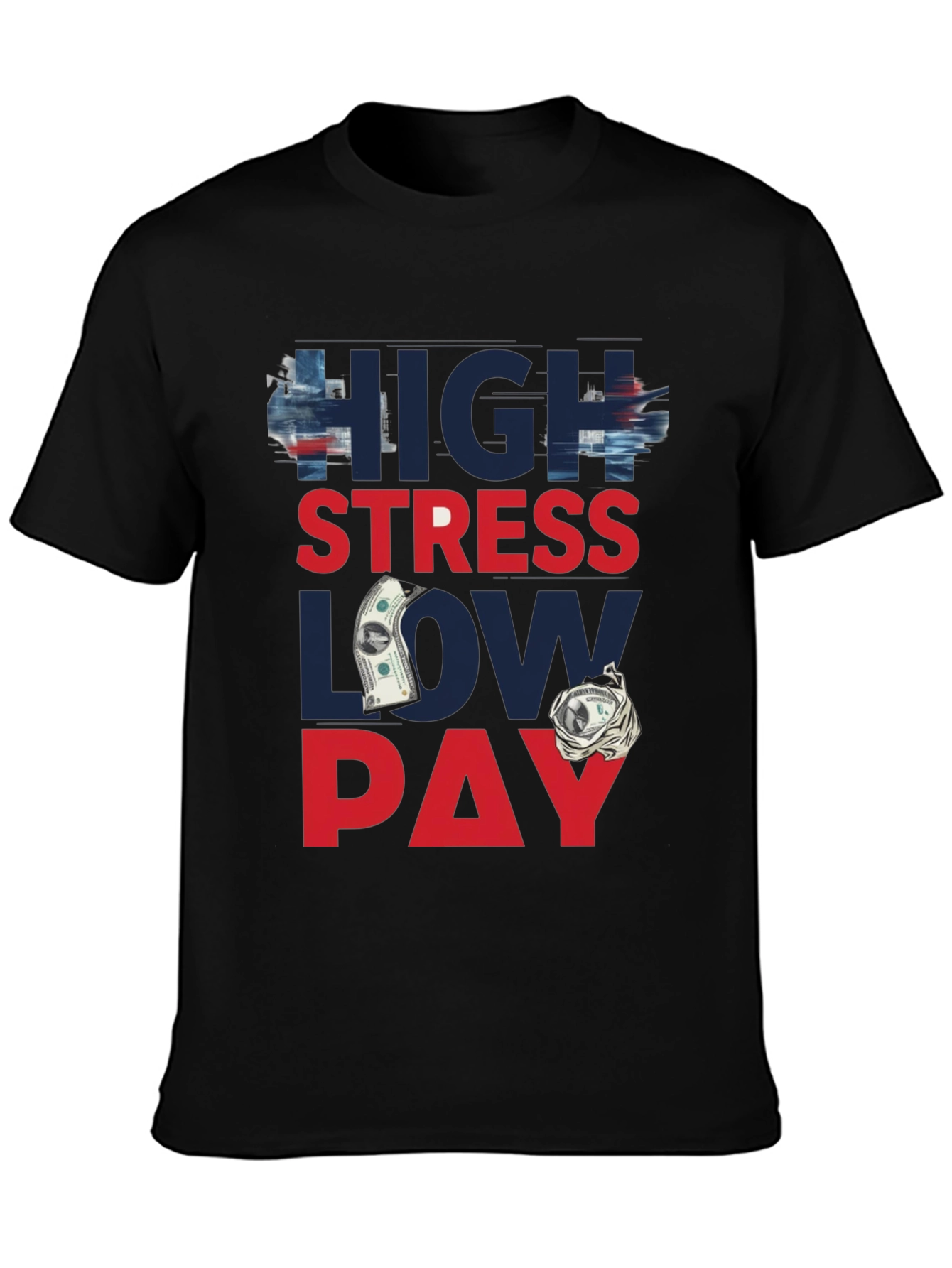 High Stress Low Pay Graphic T-Shirt