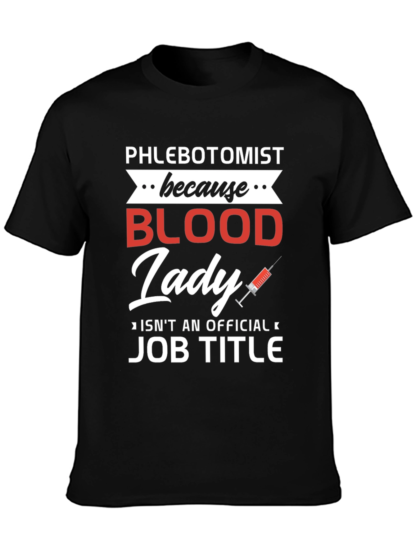 Phlebotomist Blood Lady T-Shirt Funny Job Title Tee