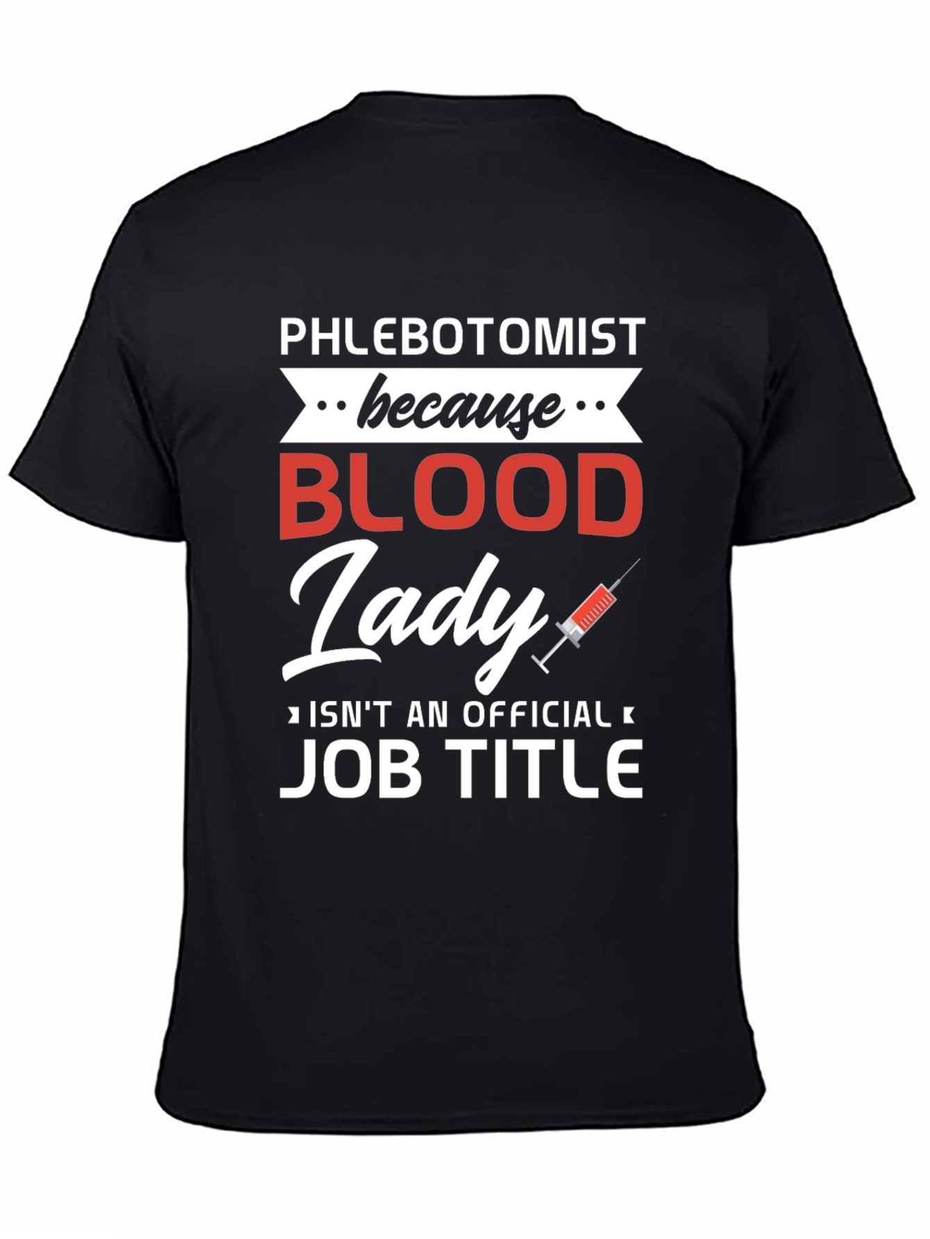 Phlebotomist Blood Lady T-Shirt Funny Job Title Tee