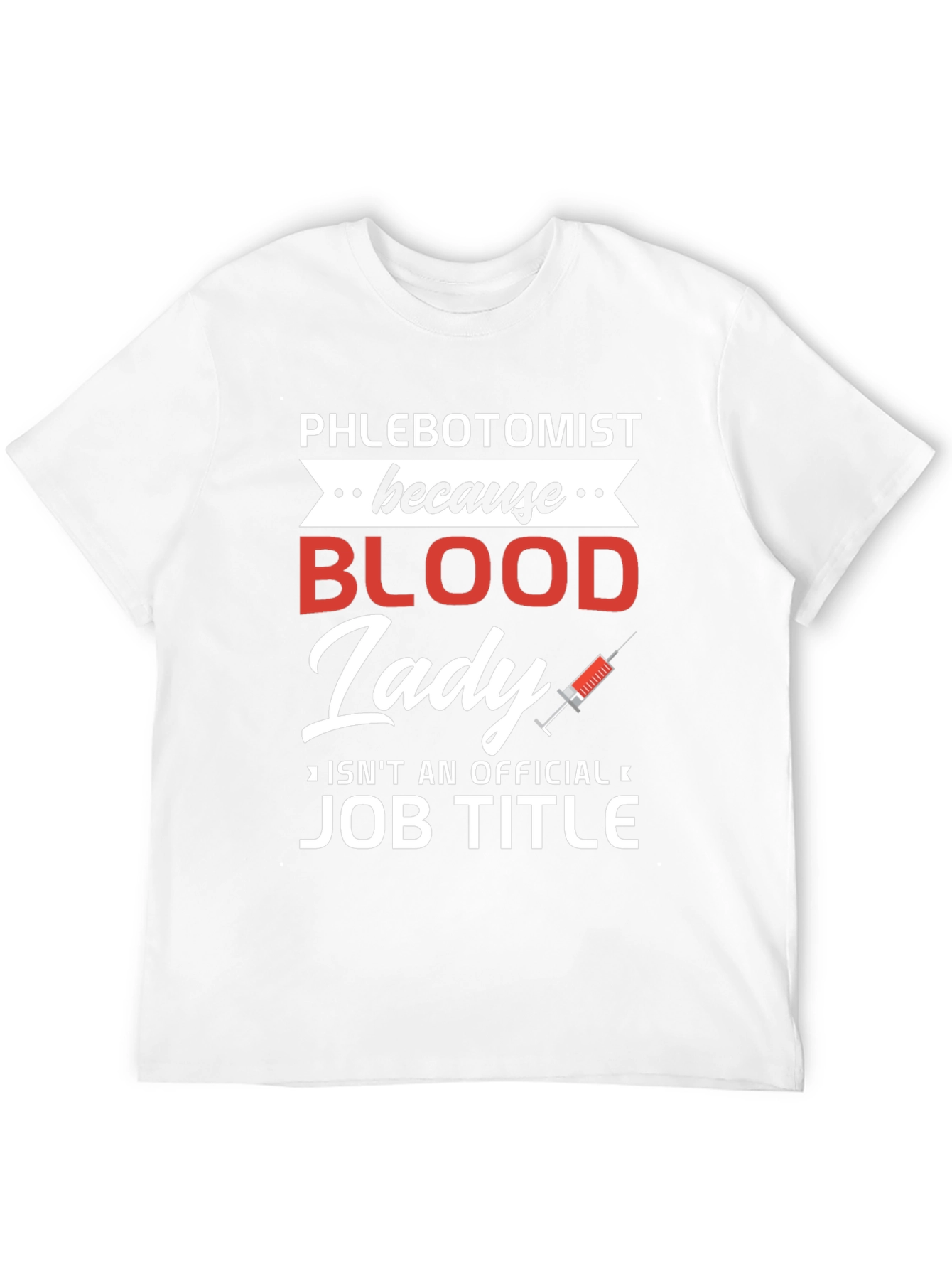 Phlebotomist Blood Lady T-Shirt Funny Job Title Tee