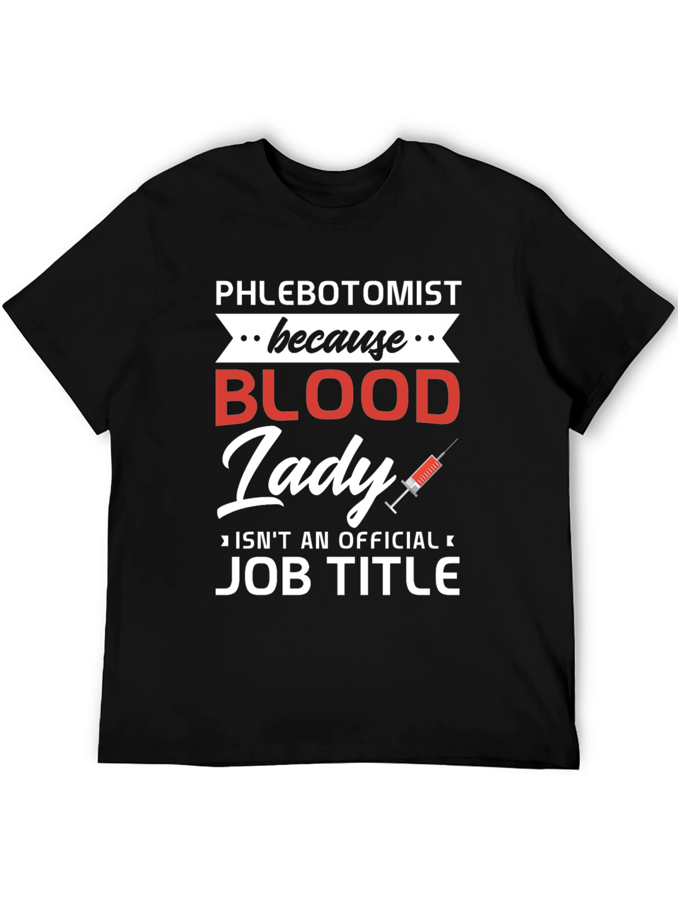 Phlebotomist Blood Lady T-Shirt Funny Job Title Tee