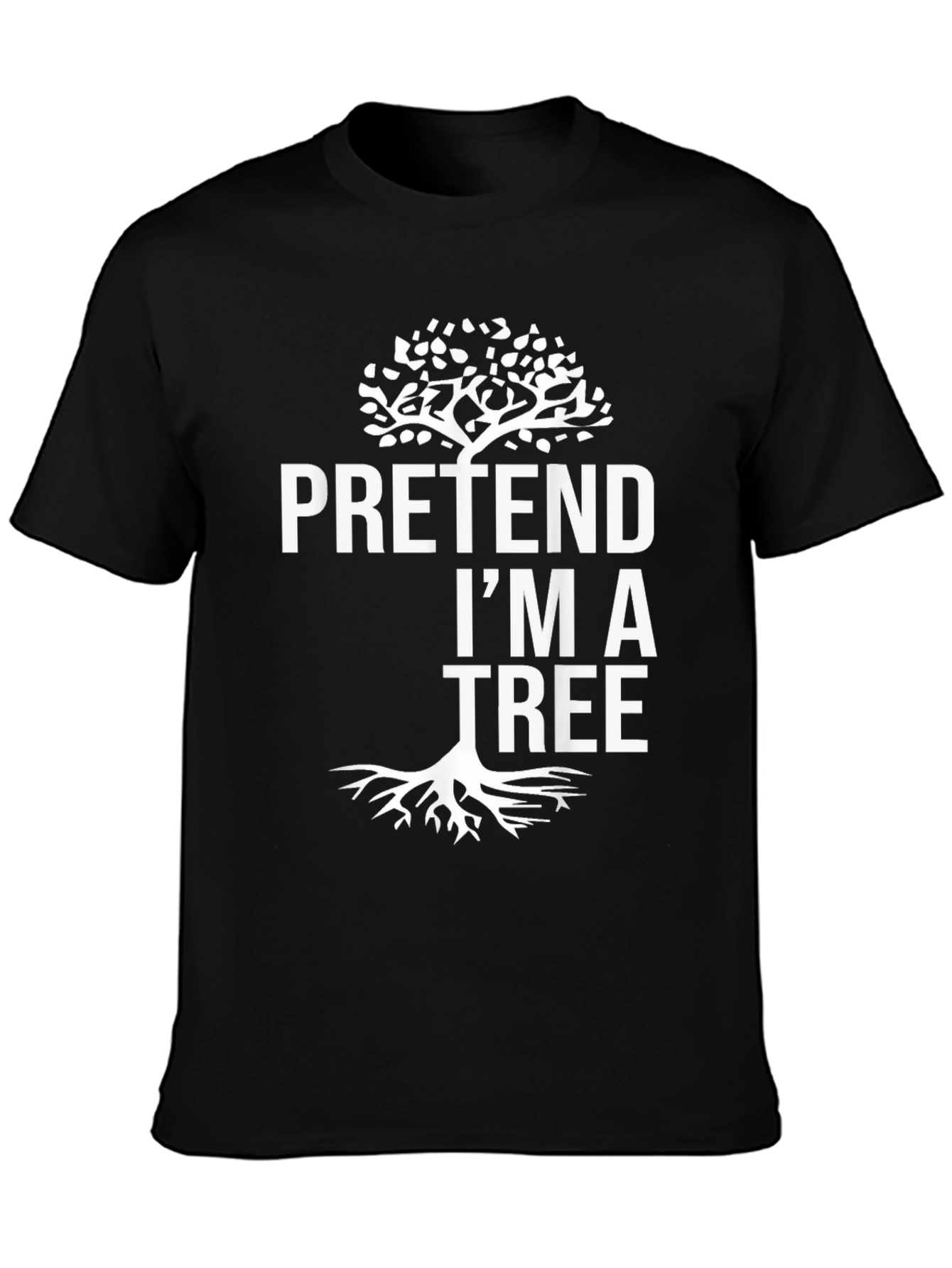 Pretend Im A Tree Graphic T-Shirt