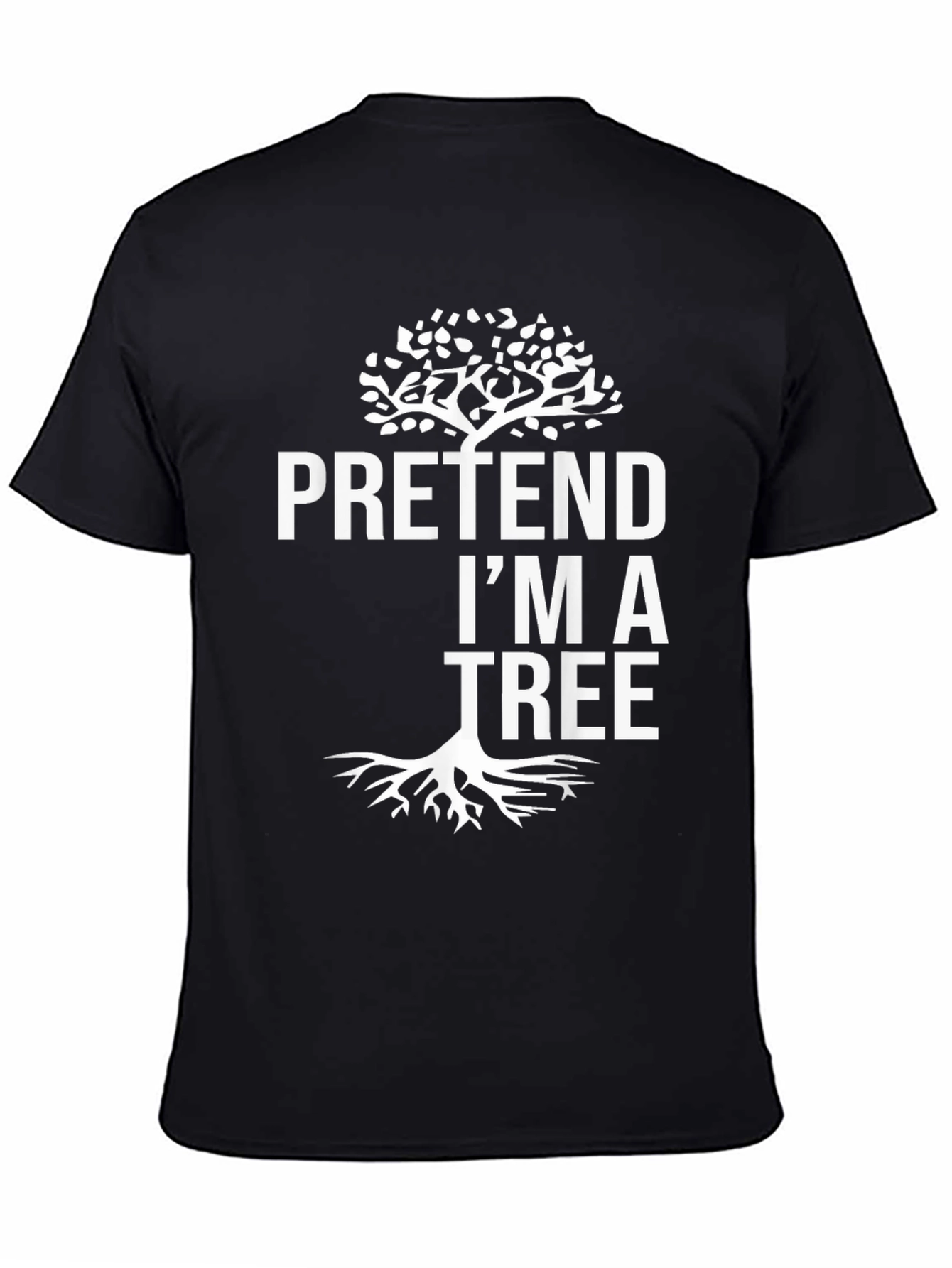 Pretend Im A Tree Graphic T-Shirt