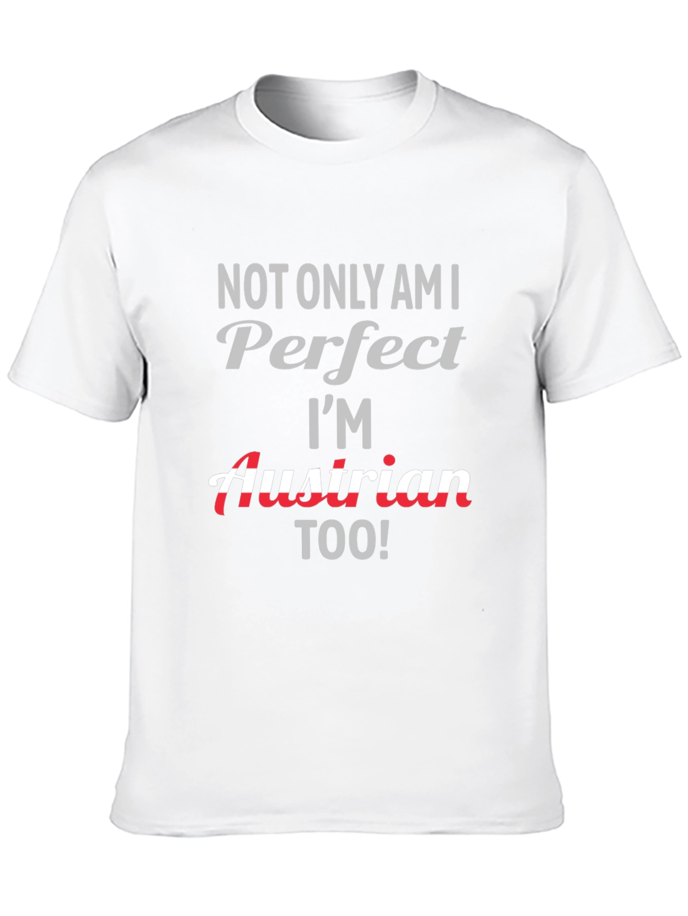 Perfect Austrian T-Shirt - Novelty Tee