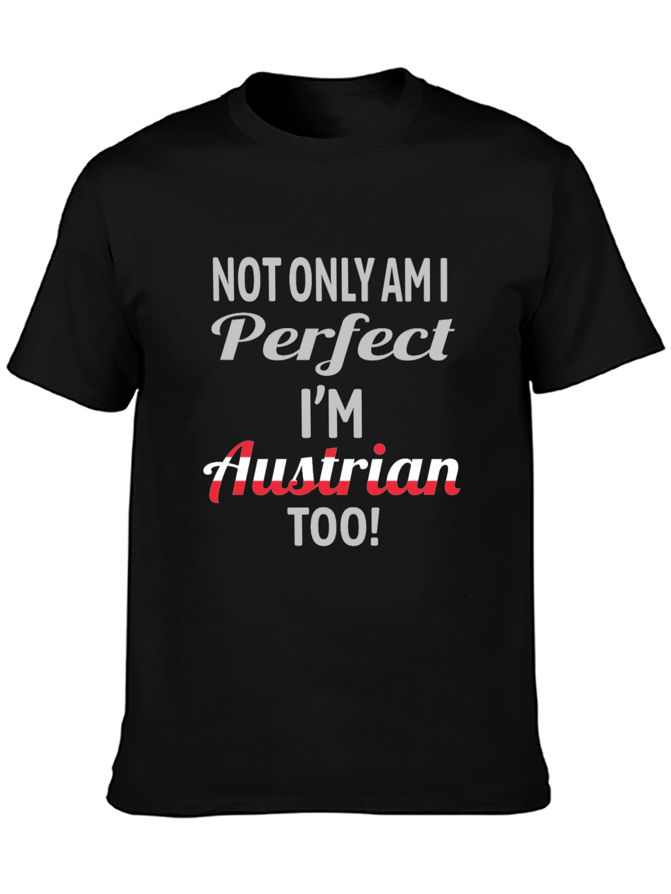 Perfect Austrian T-Shirt - Novelty Tee