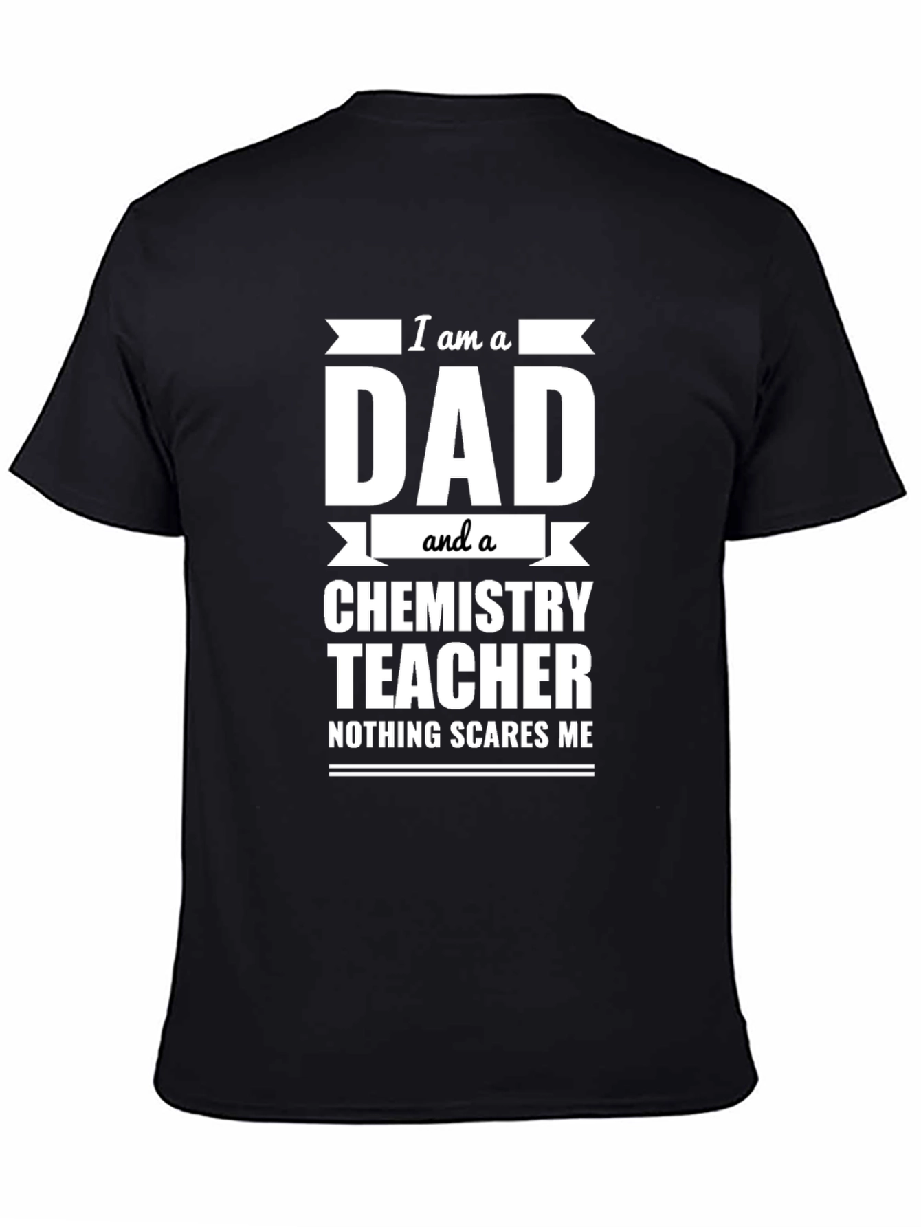 Dad Chemistry Teacher T-Shirt - Nothing Scares Me