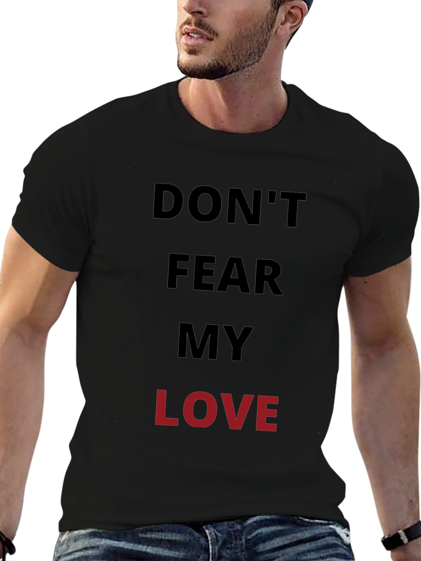 Dont Fear My Love Black Graphic T-Shirt