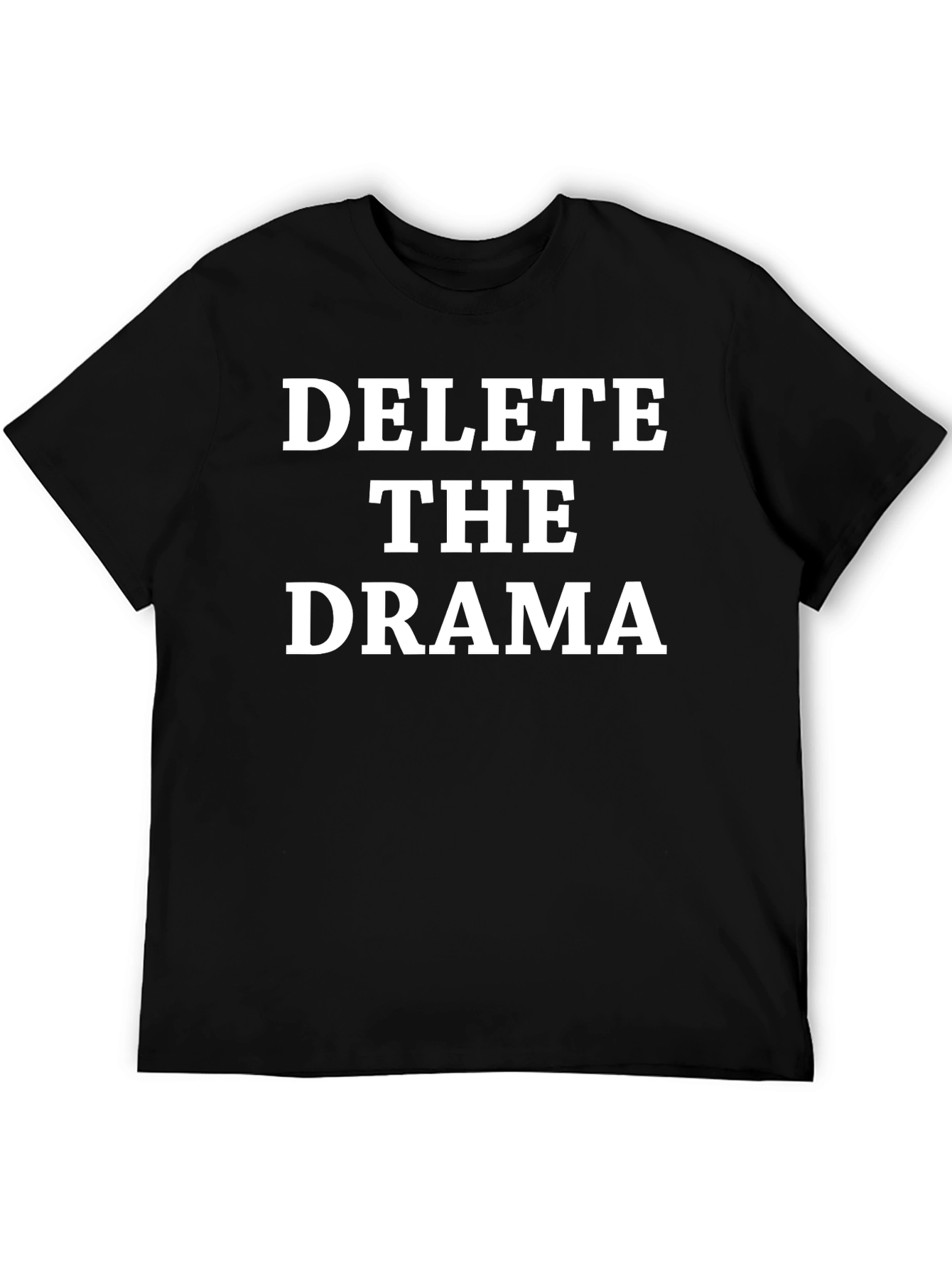 Delete the Drama T-Shirt - Unisex Black Tee