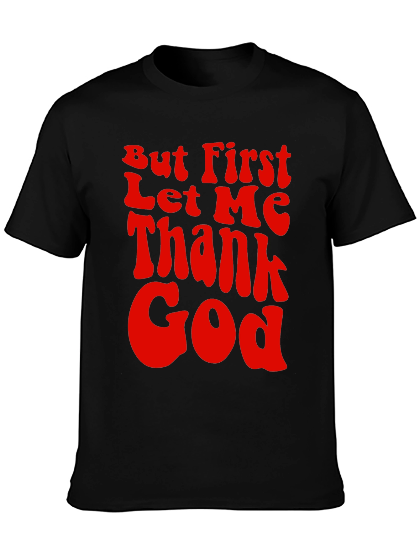 But First Let Me Thank God Graphic Tee