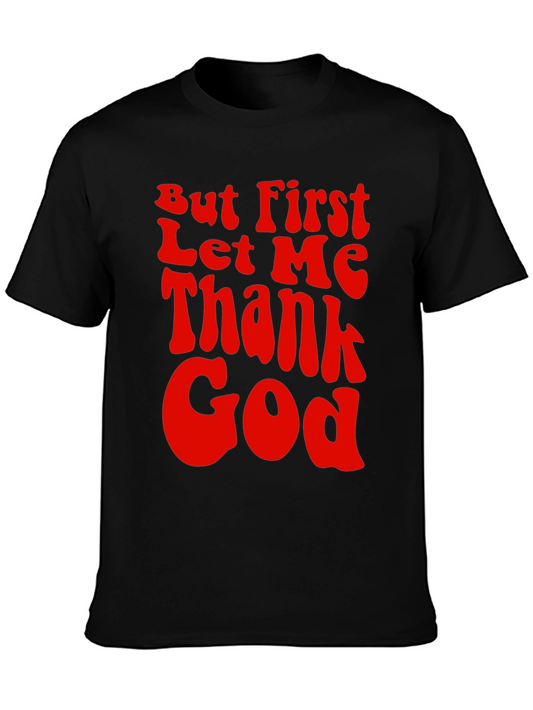 But First Let Me Thank God Graphic Tee