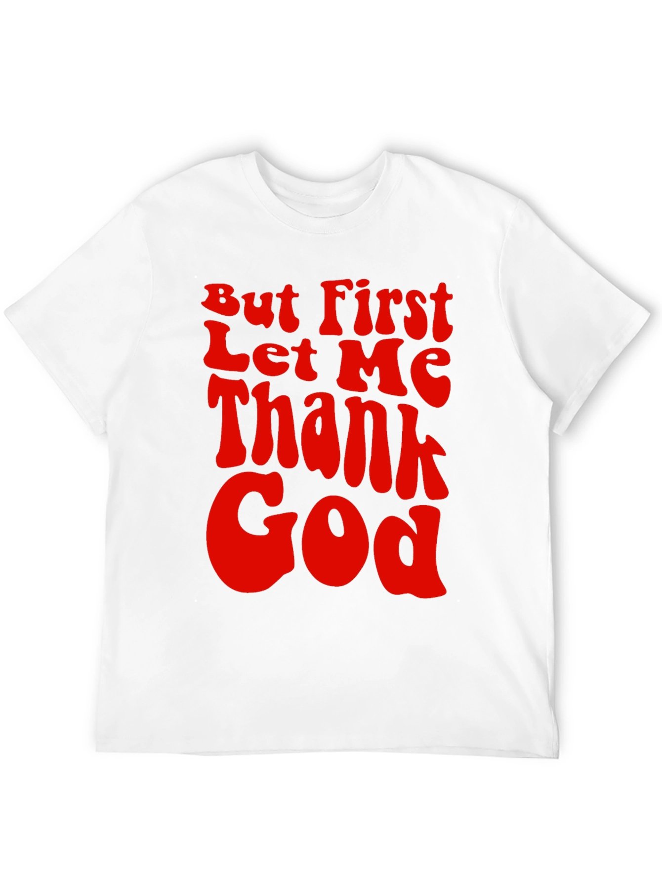 But First Let Me Thank God Graphic Tee