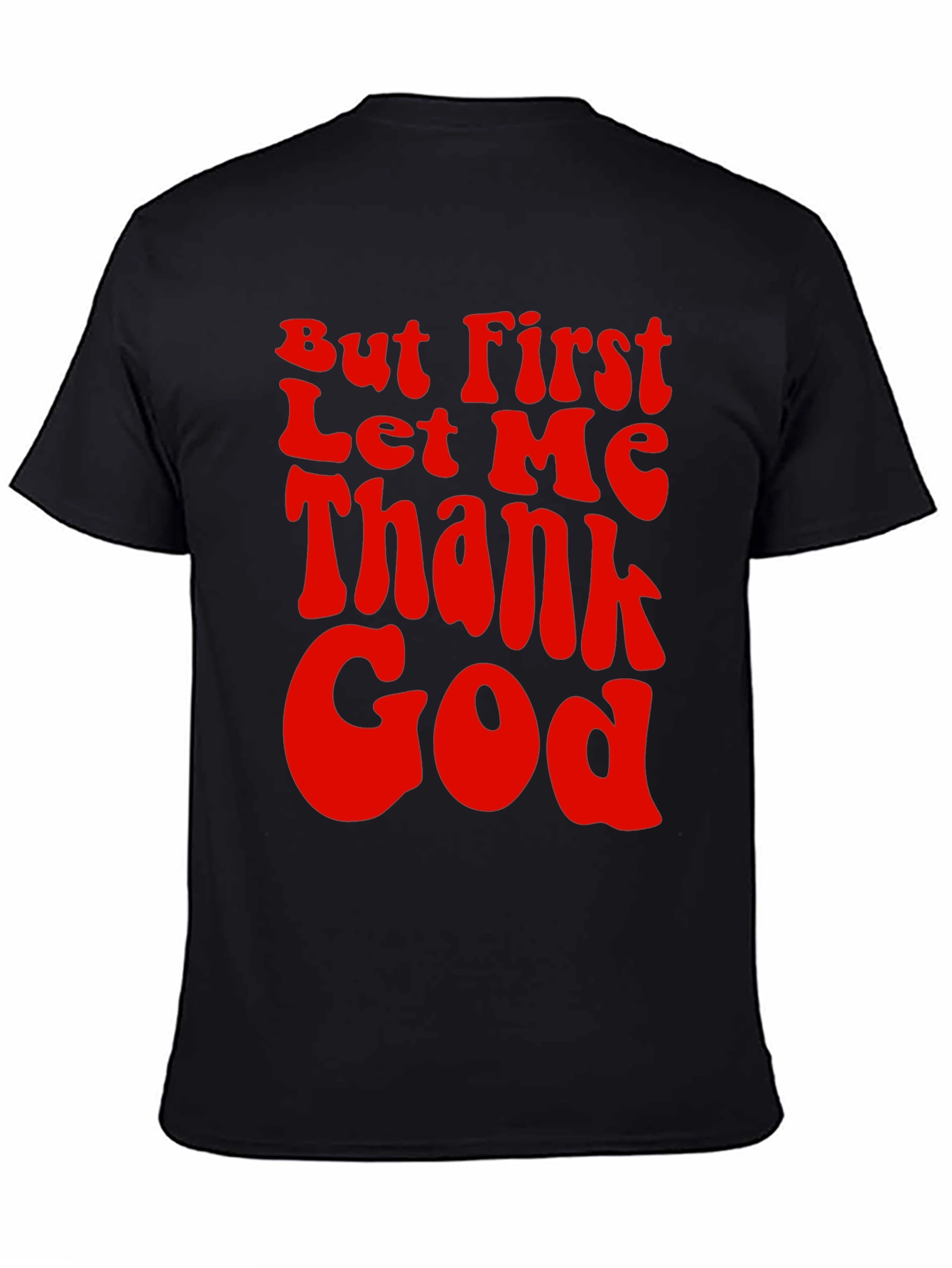 But First Let Me Thank God Graphic Tee