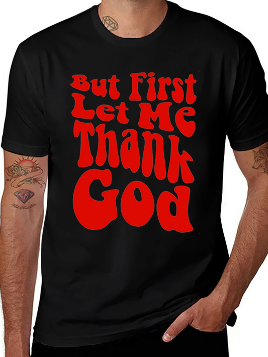 But First Let Me Thank God Graphic Tee