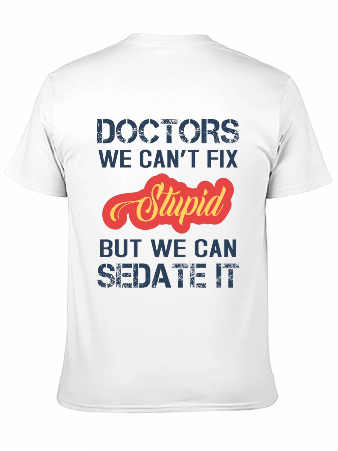 Funny Doctor T-Shirt: Cant Fix Stupid