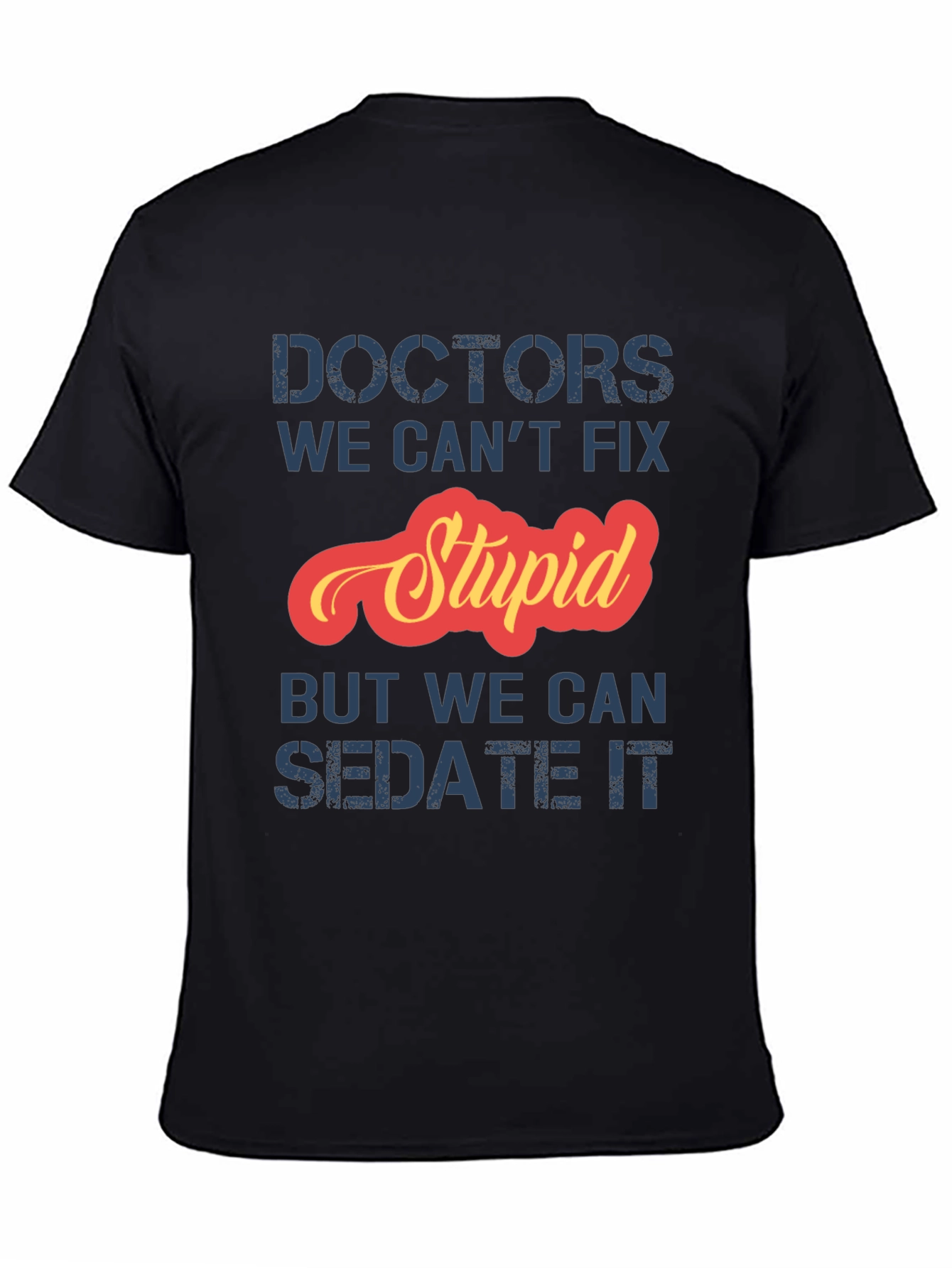 Funny Doctor T-Shirt: Cant Fix Stupid