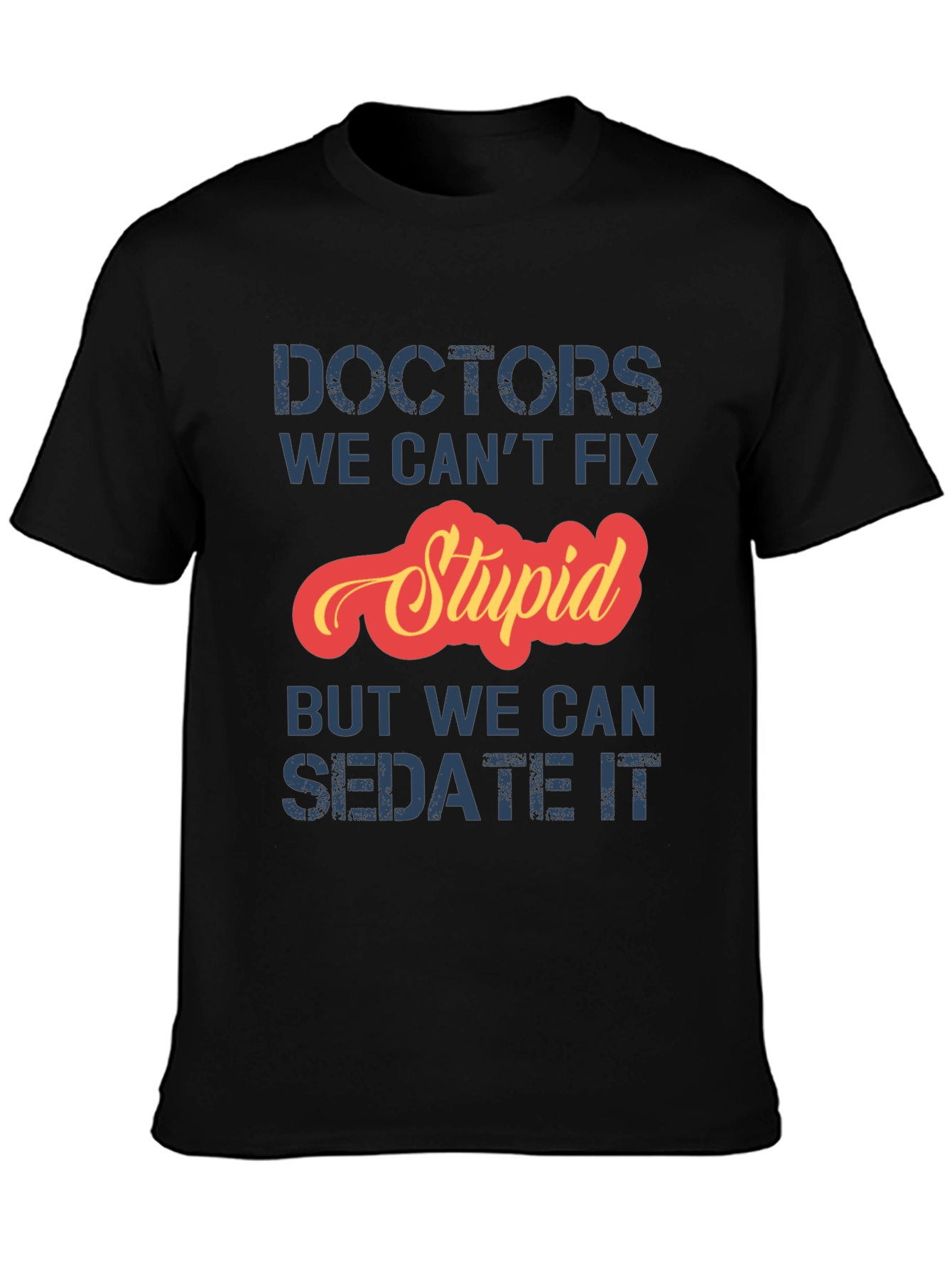 Funny Doctor T-Shirt: Cant Fix Stupid