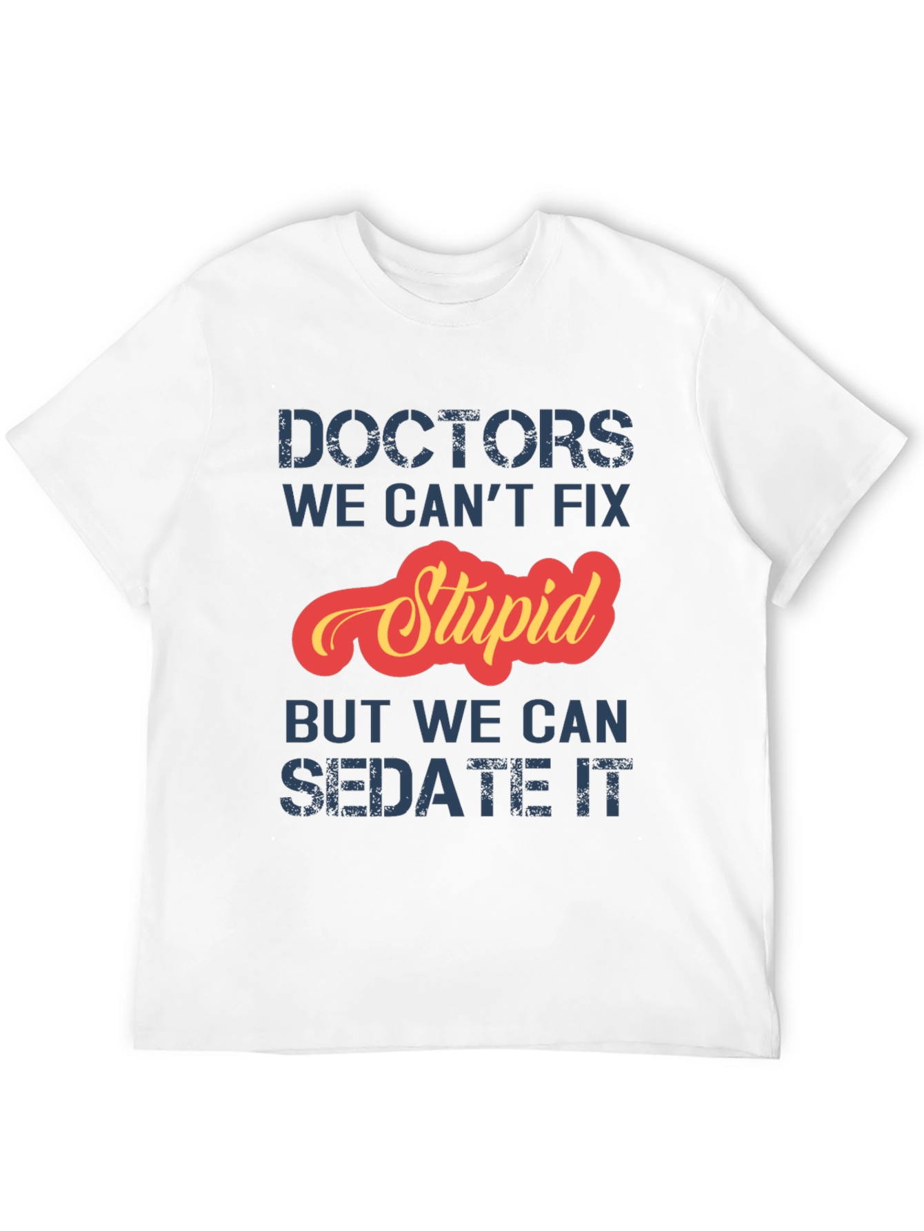 Funny Doctor T-Shirt: Cant Fix Stupid
