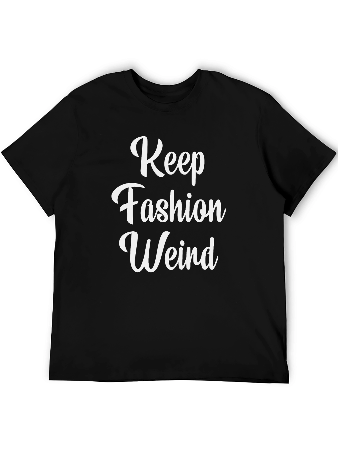 Keep Fashion Weird T-Shirt - Black