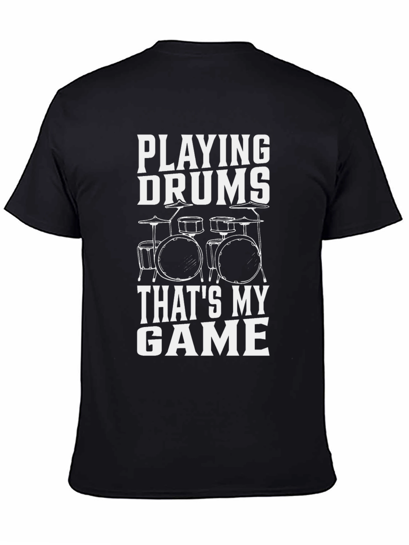 Drummer Graphic T-Shirt: Playing Drums Thats My Game!