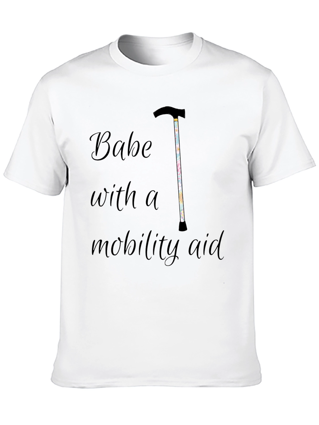 Babe with a Mobility Aid T-Shirt