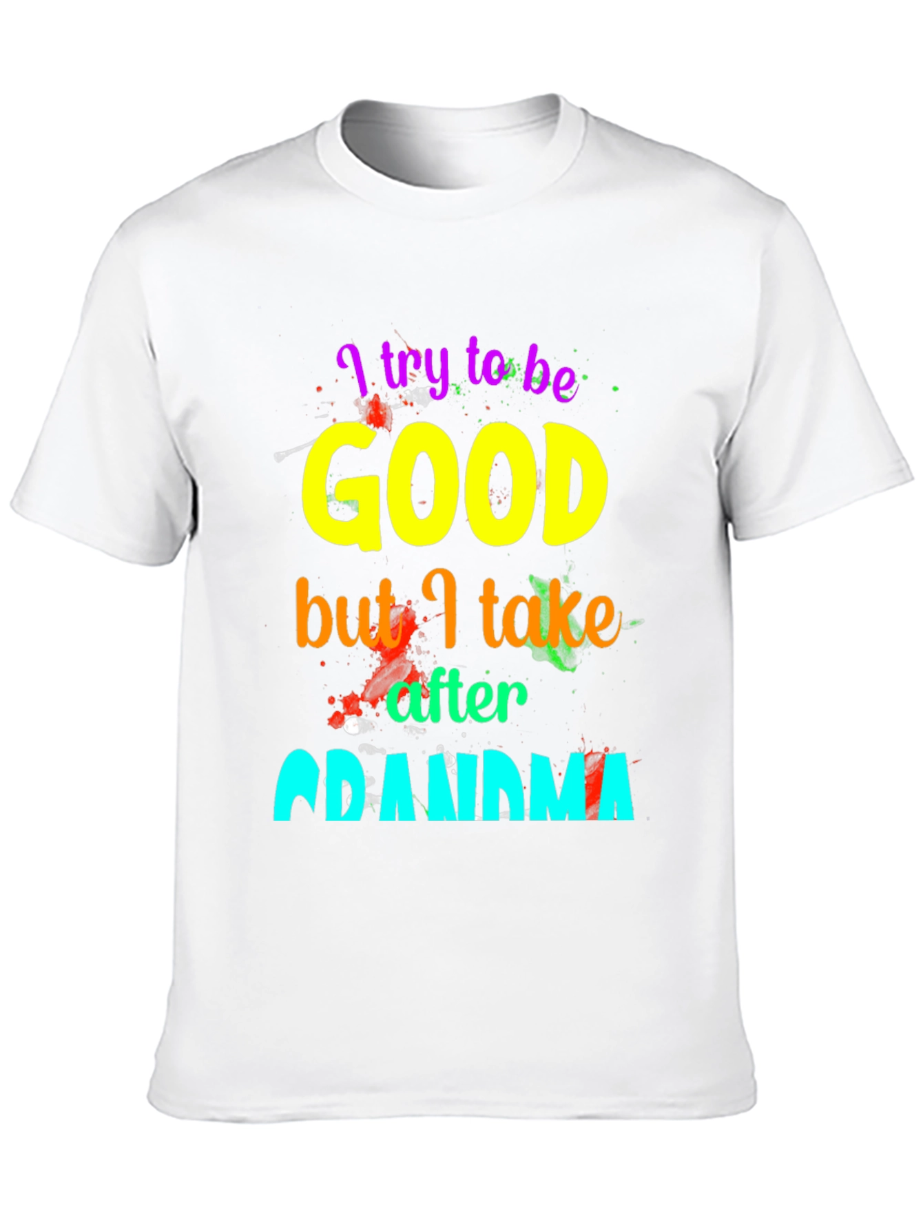 I Try To Be Good Grandma T-Shirt