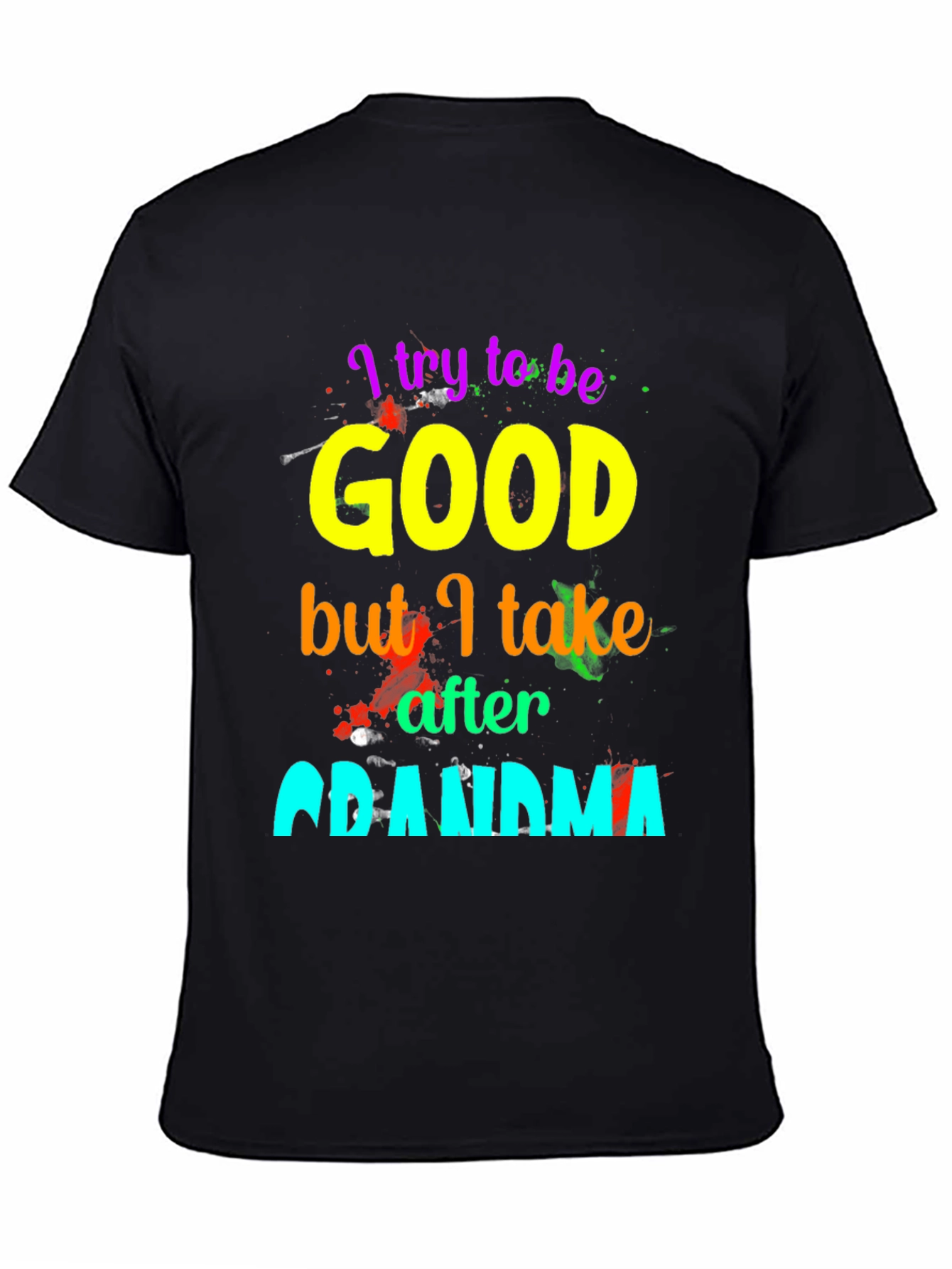 I Try To Be Good Grandma T-Shirt