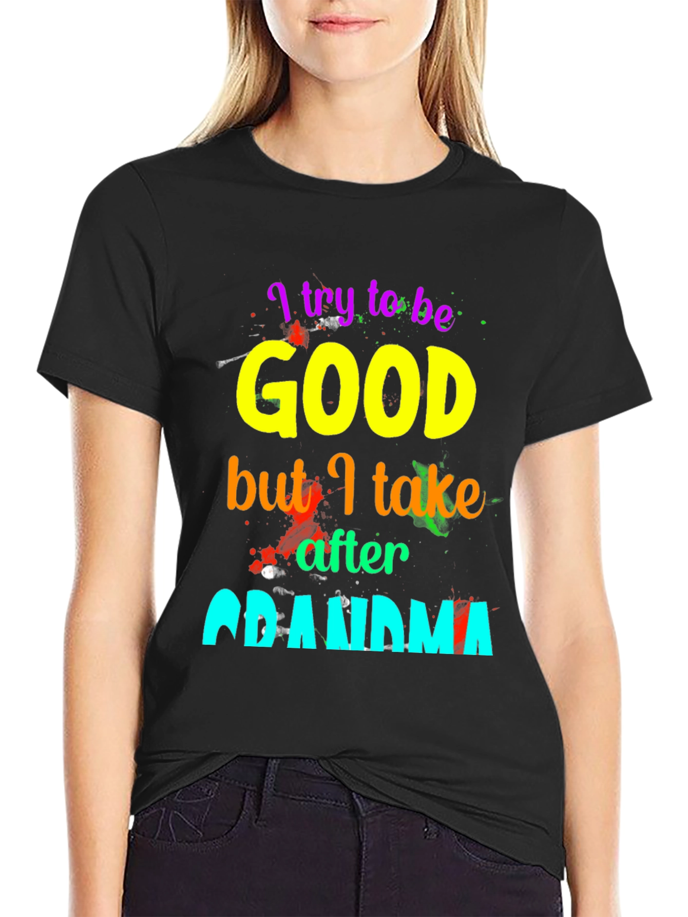 I Try To Be Good Grandma T-Shirt