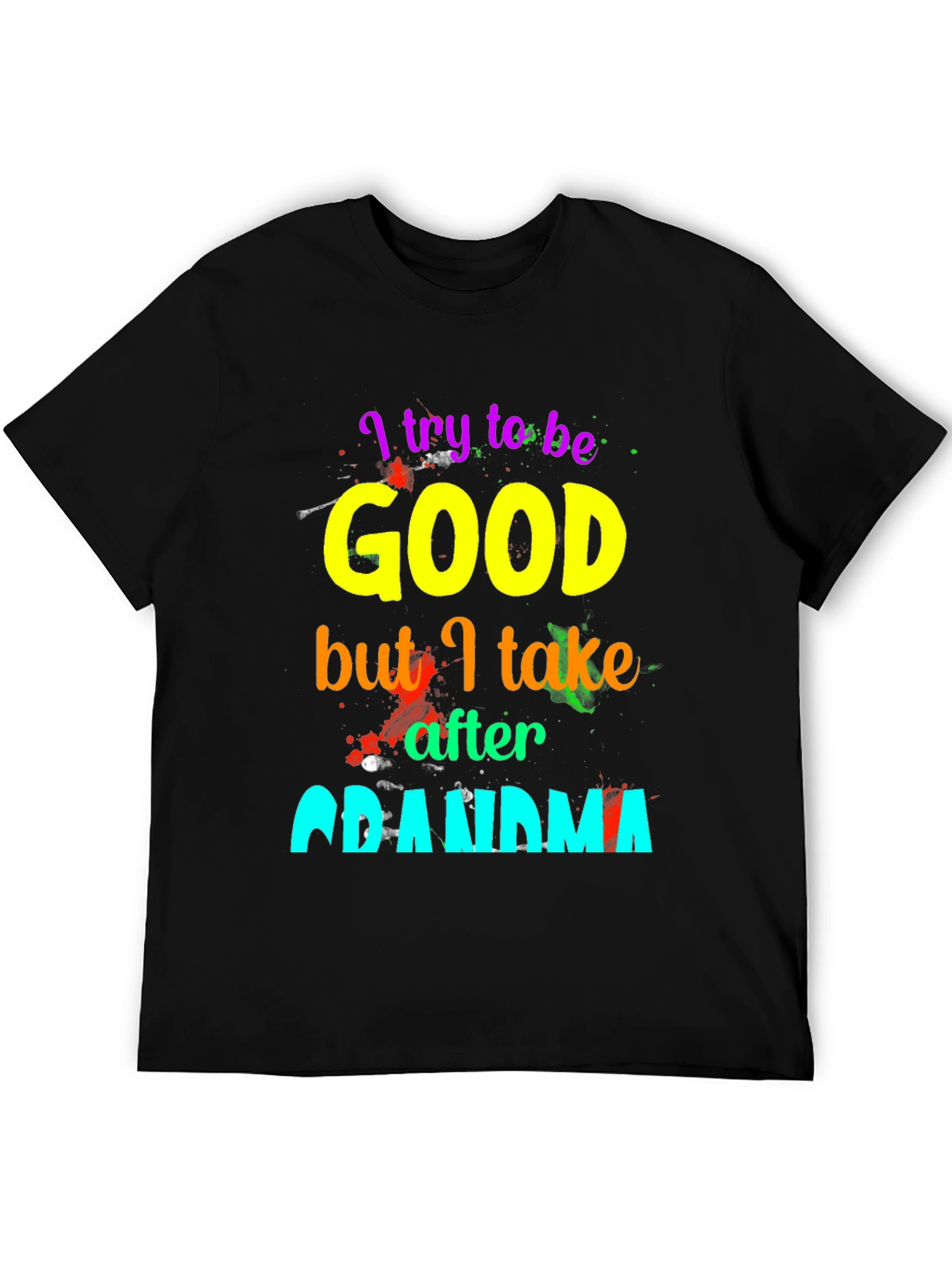 I Try To Be Good Grandma T-Shirt